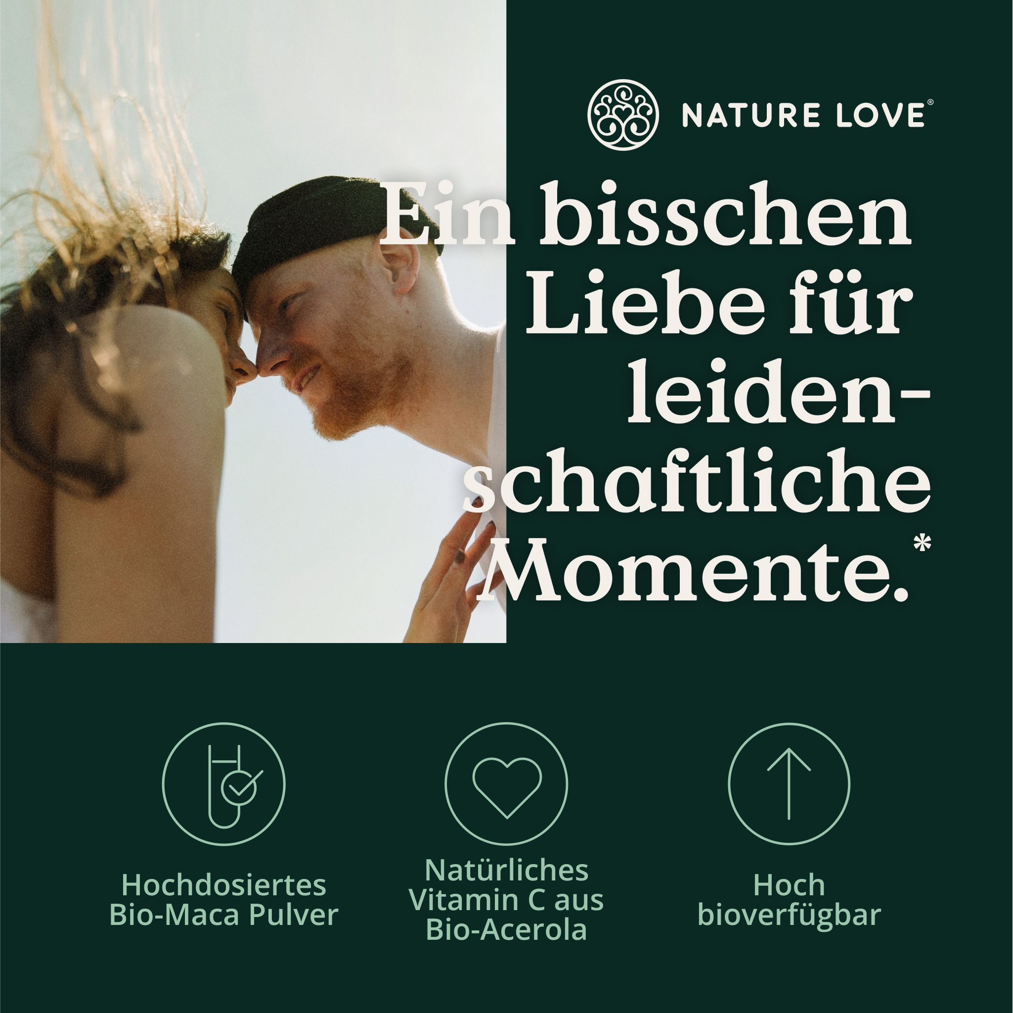 Paar lehnt Köpfe aneinander. Text: Hochdosiertes Bio-Maca Pulver, Natürliches Vitamin C, hoch bioverfügbar. Logo: NATURE LOVE®.