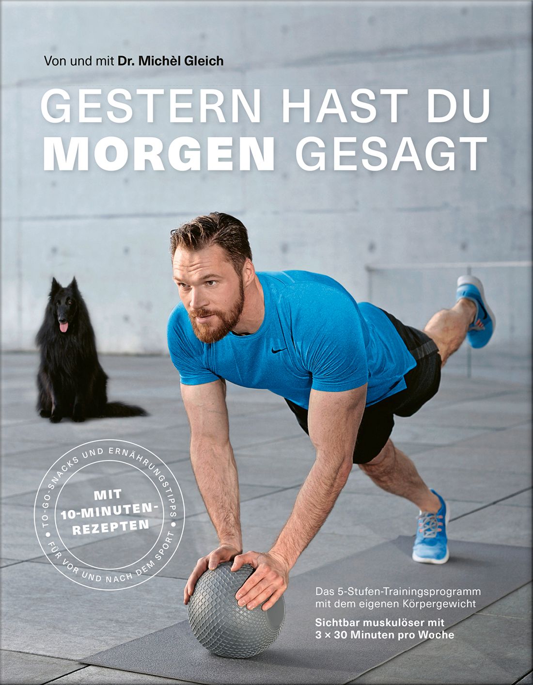 Buchcover mit Titel „Gestern hast du morgen gesagt“. Mann trainiert mit Ball. Text: 5-Stufen-Trainingsprogramm, sichtbar muskulöser mit 3x30 Minuten.