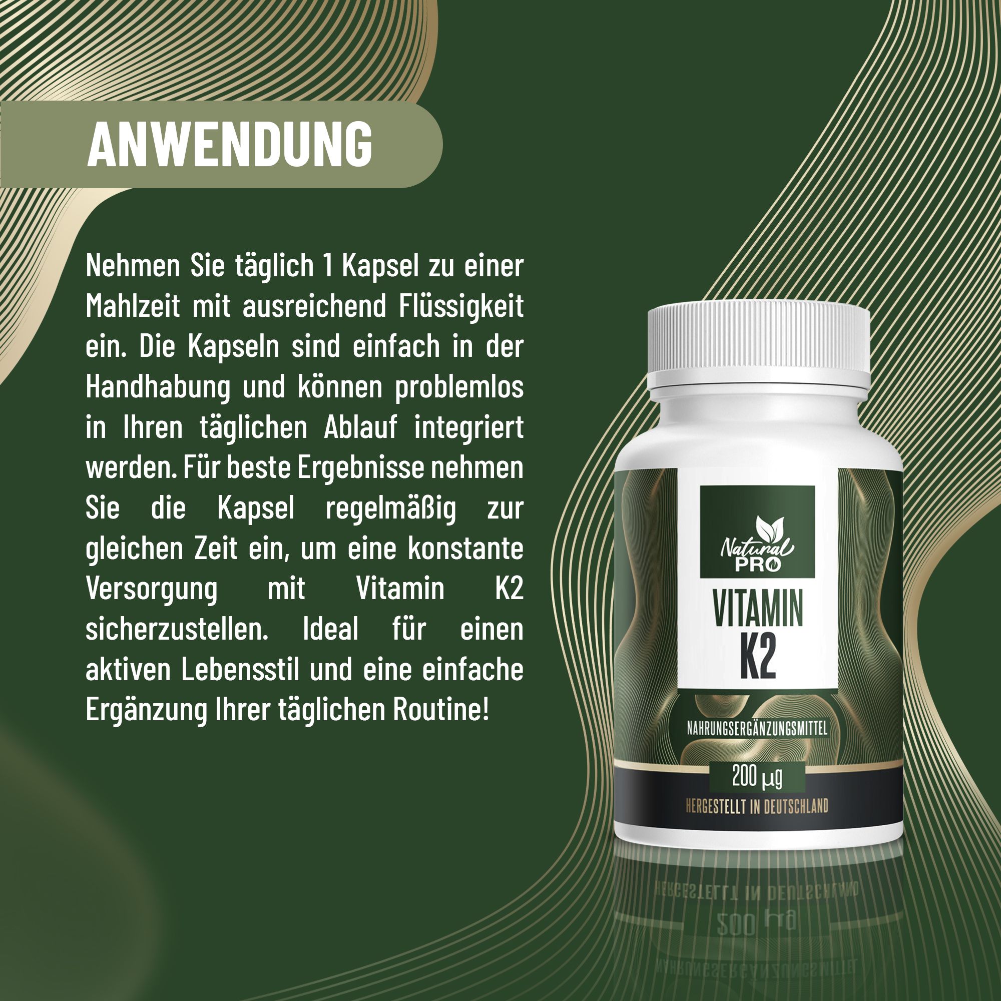 Weiße Pillenflasche mit Natural Pro Vitamin K2. Text: Anwendung. Einnahme von 1 Kapsel täglich zu einer Mahlzeit mit Flüssigkeit.