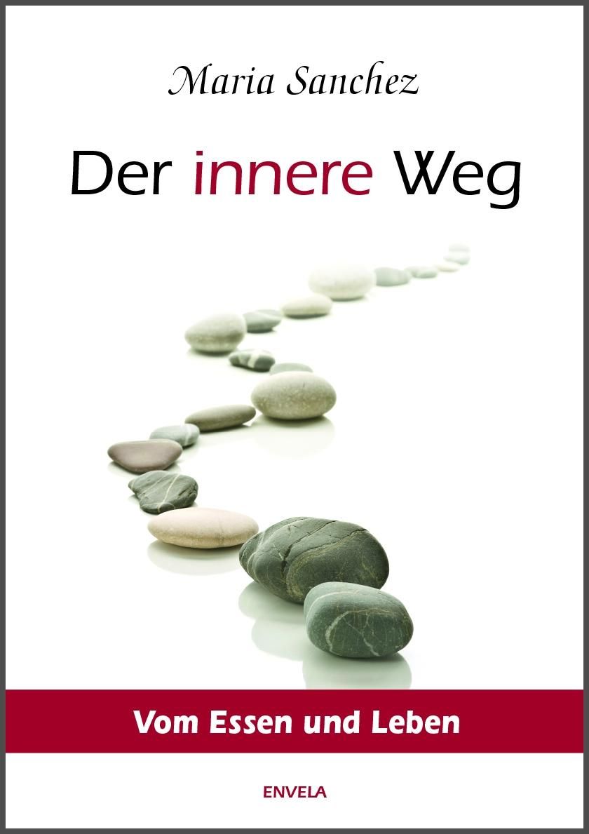 Buchcover mit Titel "Der innere Weg" von Maria Sanchez. Steine bilden einen Weg. Roter Balken mit "Vom Essen und Leben".