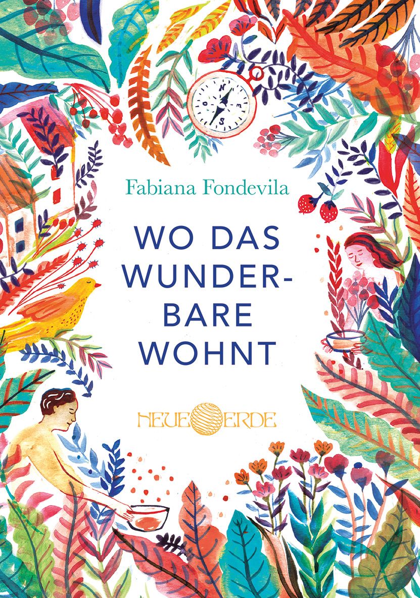 Buchcover mit floralem Rahmen. Titel: Wo das Wunderbare wohnt. Autorin: Fabiana Fondevila. Verlag: Neue Erde. Kompass und Illustrationen.