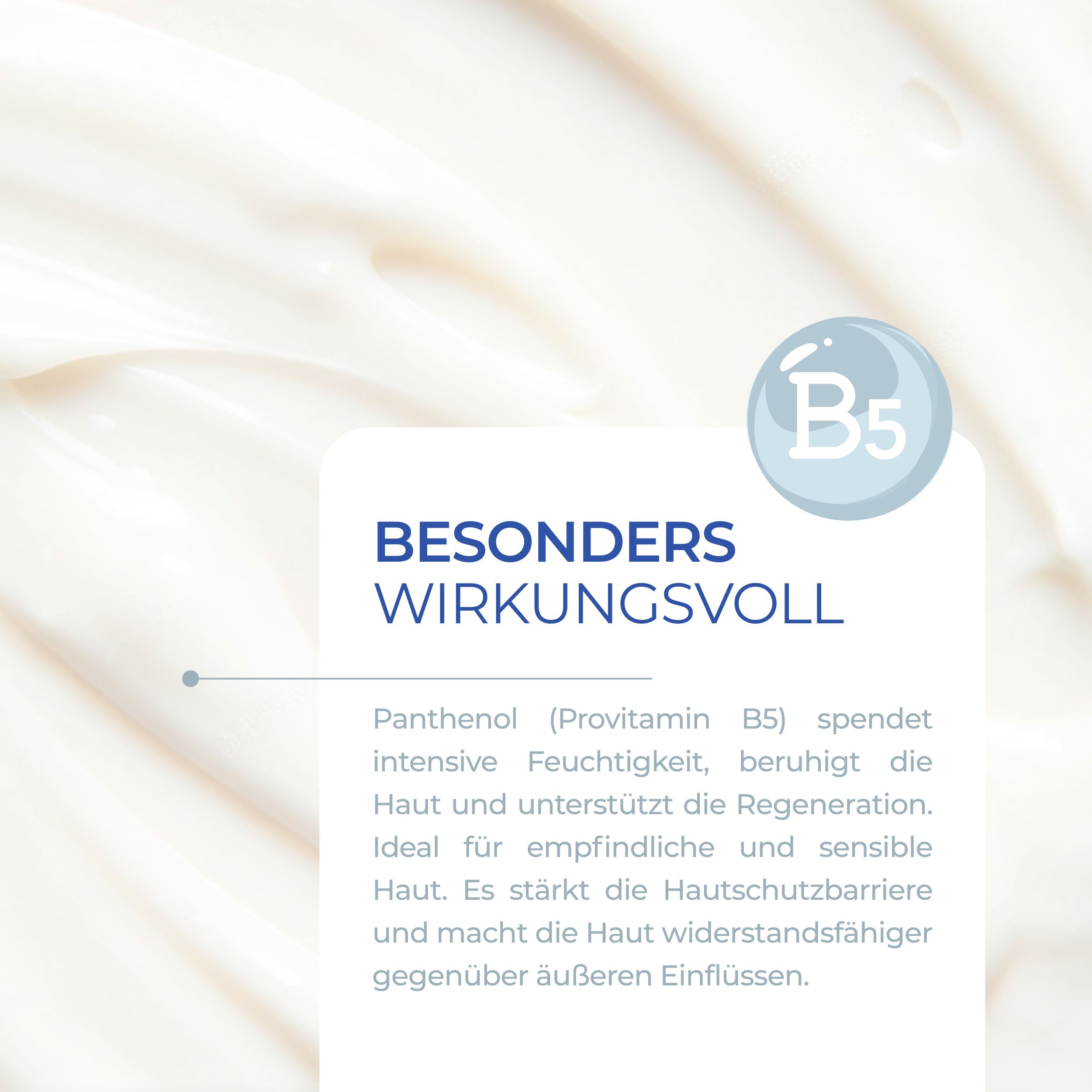 Nahaufnahme von Creme auf Haut. Text: Besonders wirkungsvoll. B5-Symbol. Text über Panthenol und Hautregeneration.
