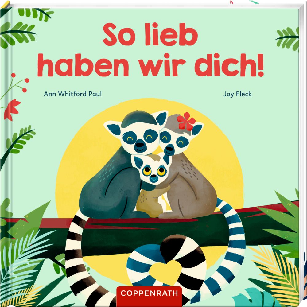 Buchcover mit Titel "So lieb haben wir dich!". Illustration von Lemuren auf Ast. Autoren: Ann Whitford Paul, Jay Fleck. Verlag Copppenrath.