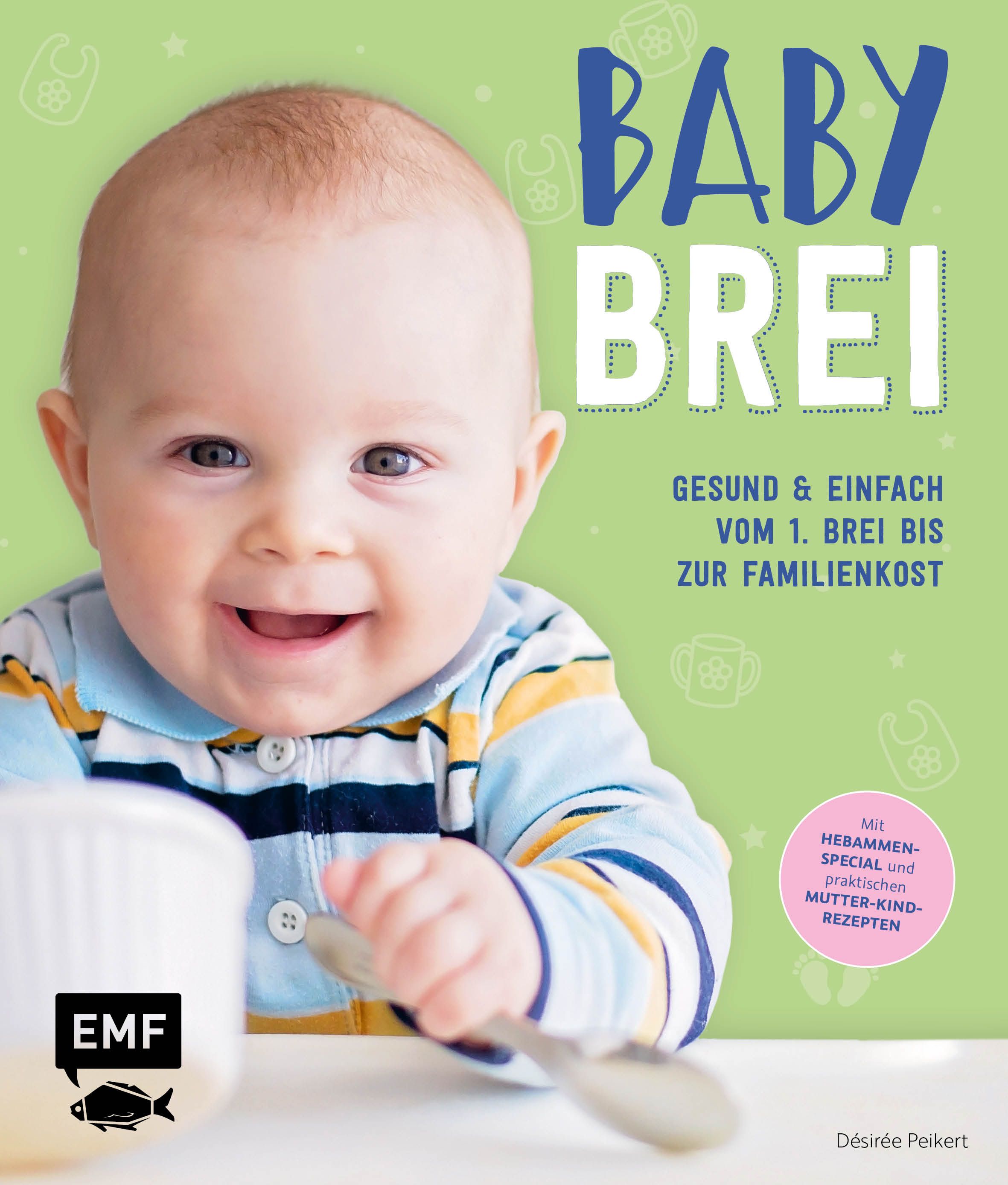 Buchcover mit Baby. Titel: BABY BREI. Text: Gesund & einfach vom 1. Brei bis zur Familienkost. Mit Hebammen-Special und Mutter-Kind-Rezepten.