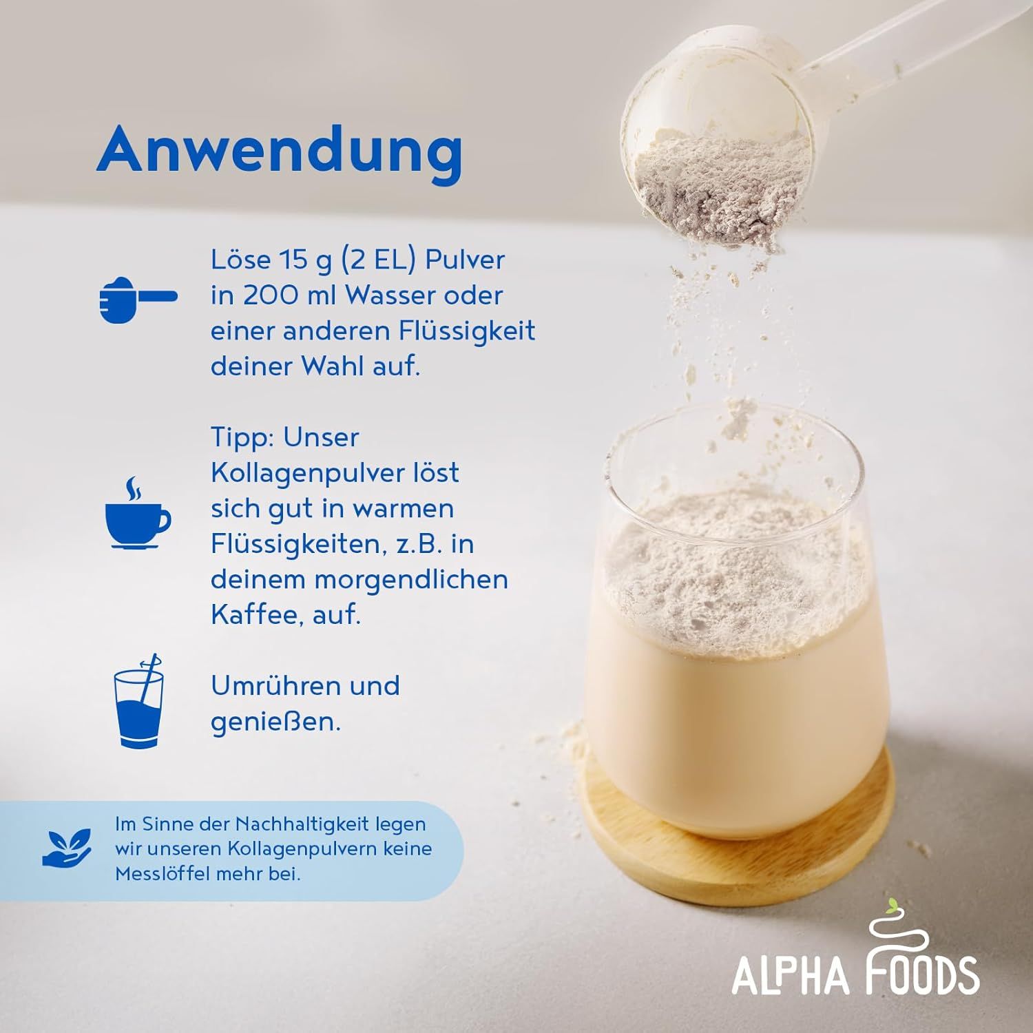 Anwendung: 15 g Pulver in 200 ml Flüssigkeit auflösen. Empfehlung: In Kaffee. Text: Umrühren und genießen. Marke: Alpha Foods.