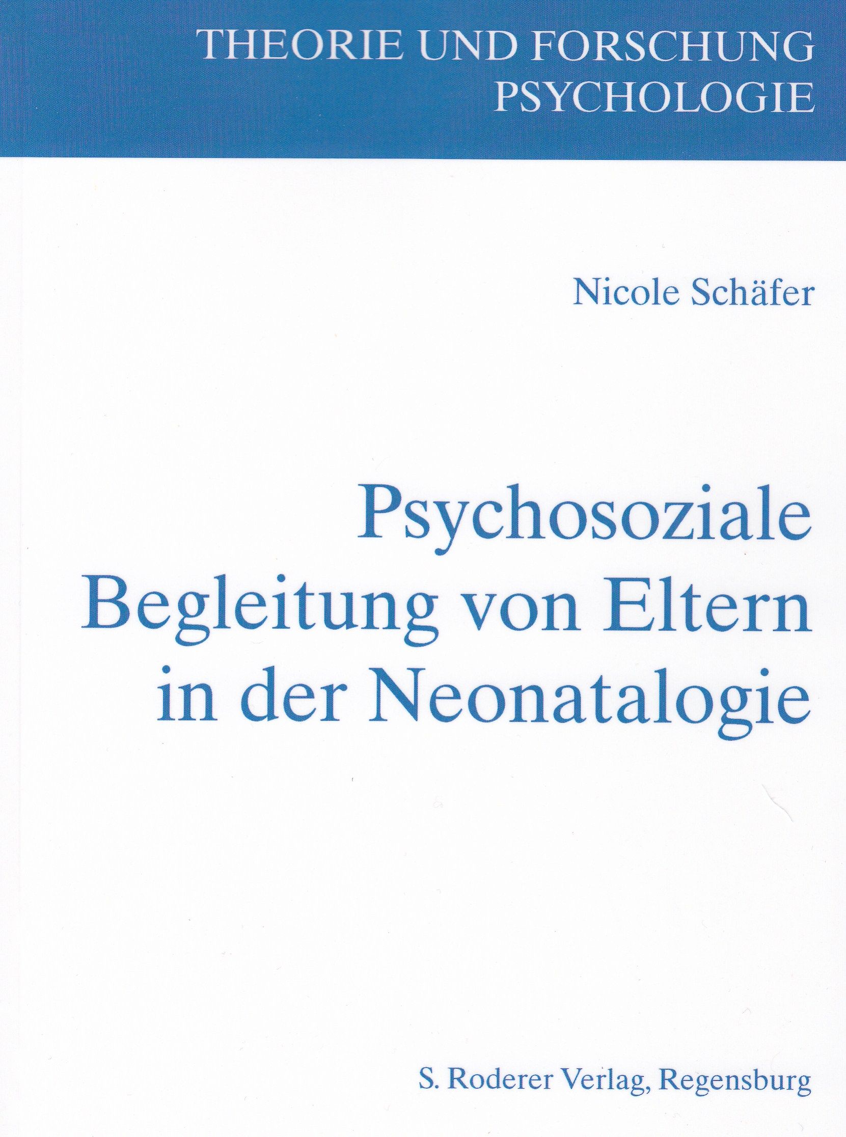 Buchcover: Psychosoziale Begleitung von Eltern in der Neonatologie. Autorin: Nicole Schäfer. Verlag: S. Roderer Verlag, Regensburg.