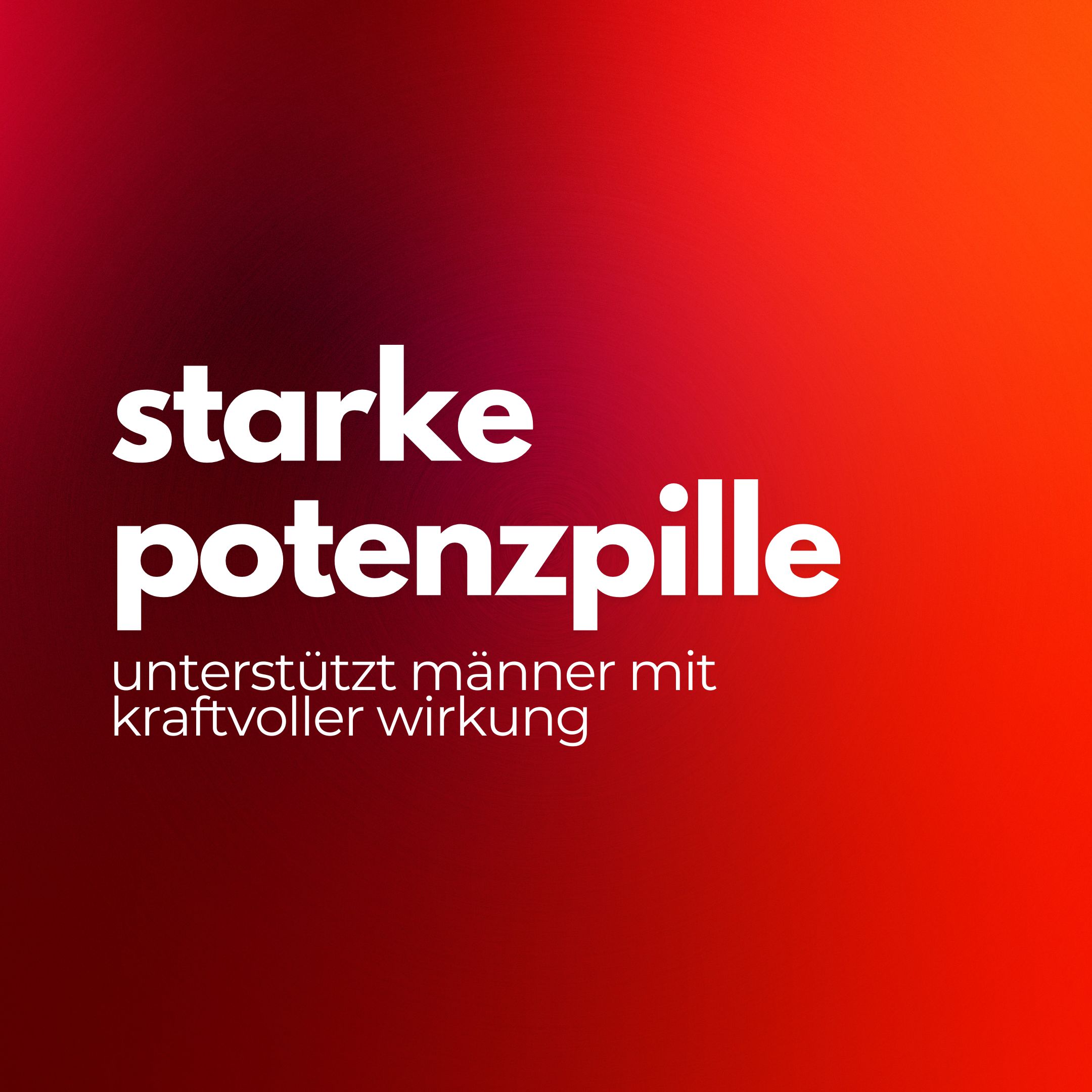 Text auf rotem Hintergrund: "starke Potenzpille", "unterstützt Männer mit kraftvoller Wirkung".