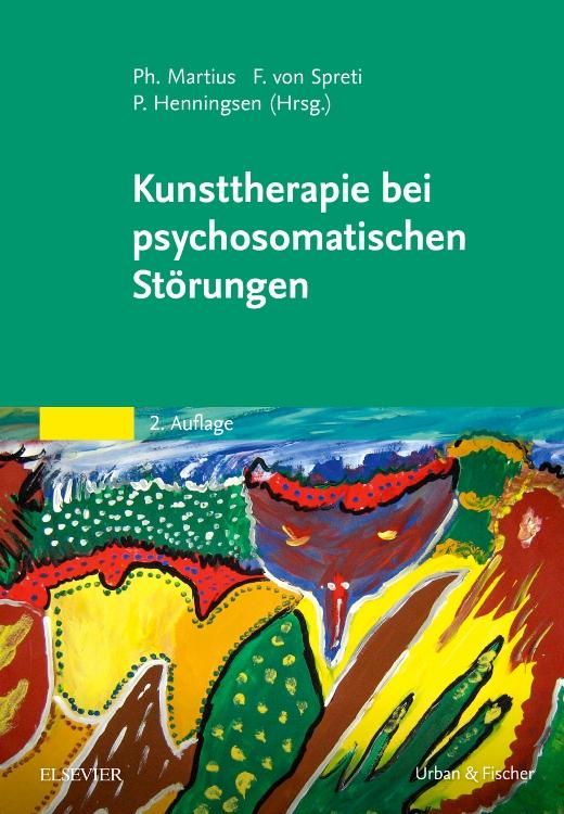 Buchcover: Kunsttherapie bei psychosomatischen Störungen. Autoren: Ph. Martius, F. von Spreti, P. Henningsen. Verlag: Elsevier, Urban & Fischer.