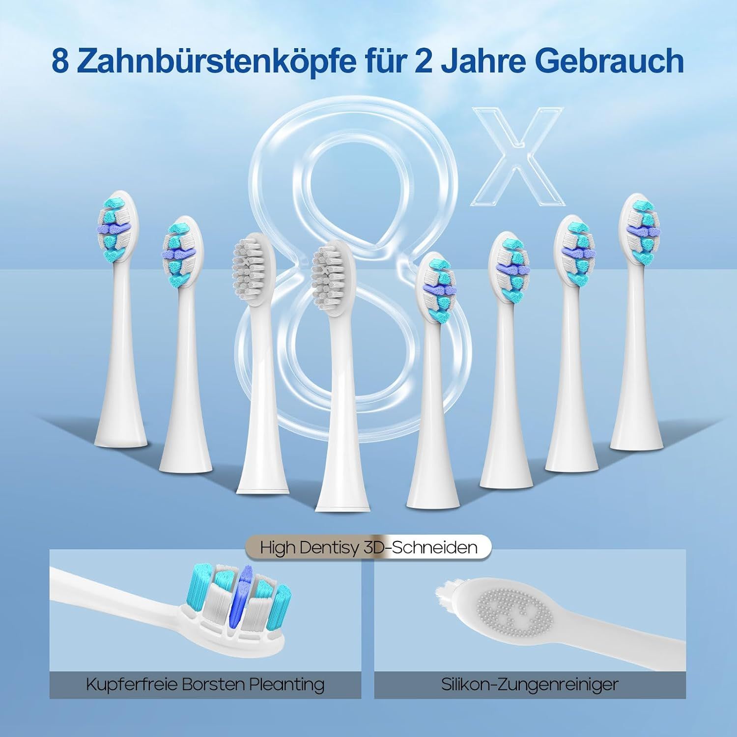 Acht Aufsteckbürsten für zwei Jahre Gebrauch, mit Kupferfrei-Borsten und Silikon-Zungenreiniger.