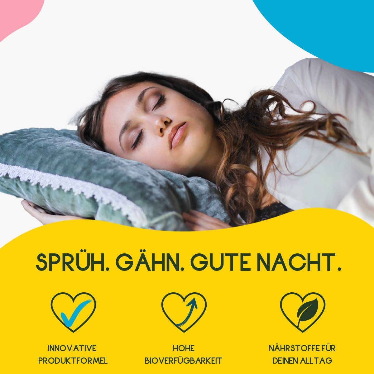Frau schläft auf Kissen. Text: Sprüh. Gähn. Gute Nacht. Grafiken: Innovative Produktformel, Hohe Bioverfügbarkeit, Nährstoffe für deinen Alltag.