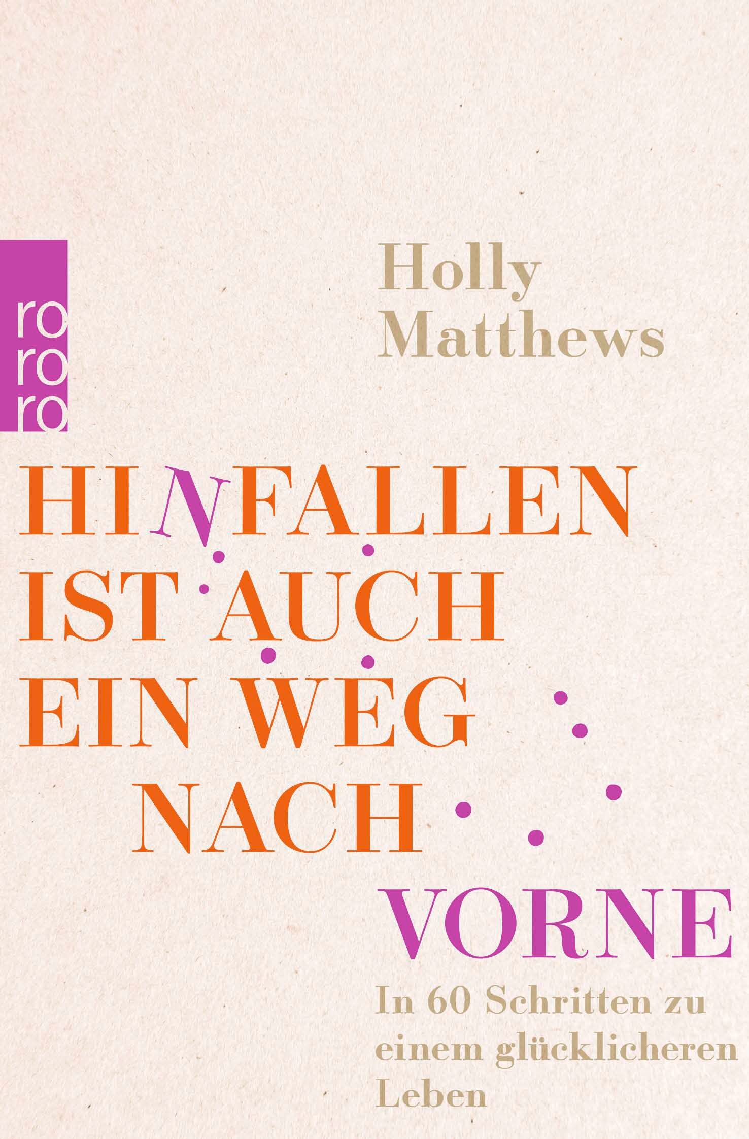 Buchcover mit Titel "Hinfallen ist auch ein Weg nach vorne". Autorin: Holly Matthews. Verlag: rororo. Farbgebung: Orange, Lila, Beige.