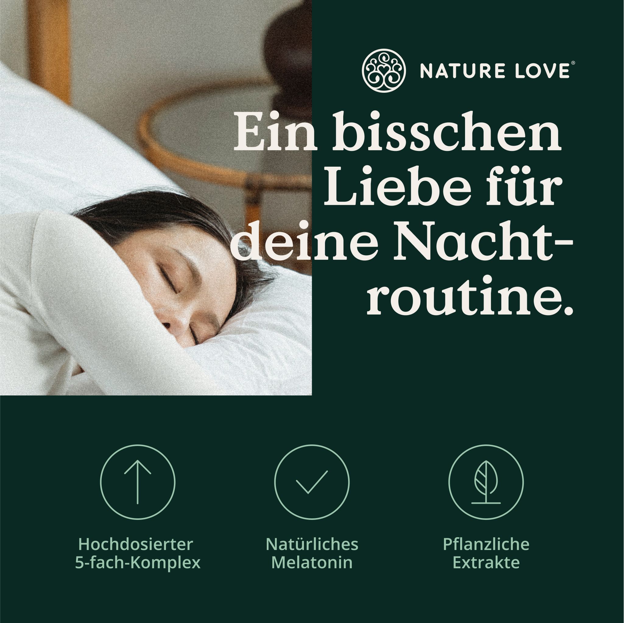Frau schläft auf einem Kissen. Text: Hochdosierter 5-fach-Komplex, natürliches Melatonin, pflanzliche Extrakte. Marke: NATURE LOVE®.