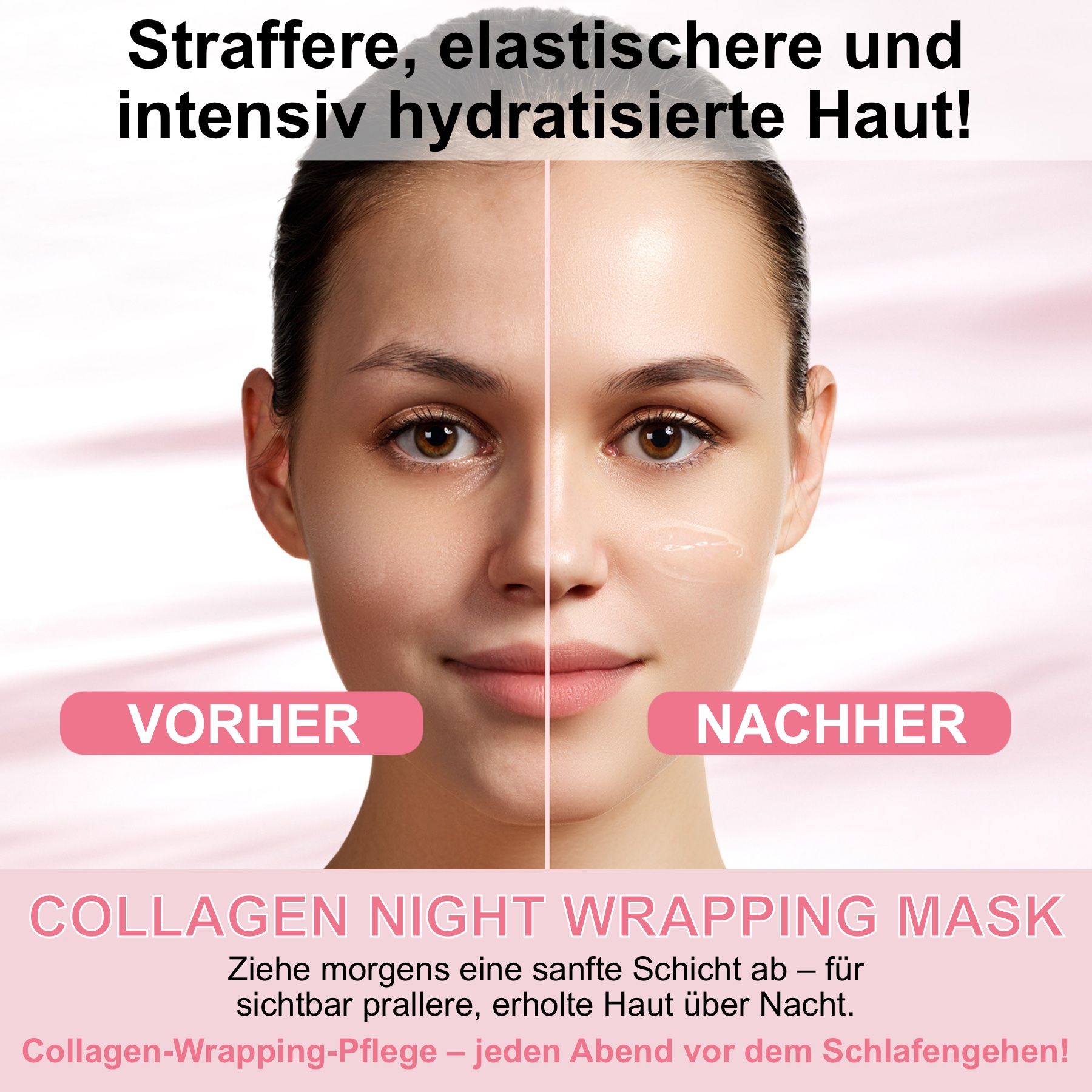 Vorher-Nachher-Vergleich. Frau mit Maske. Text: Straffere, elastischere und intensiv hydratisierte Haut! Collagen Night Wrapping Mask.