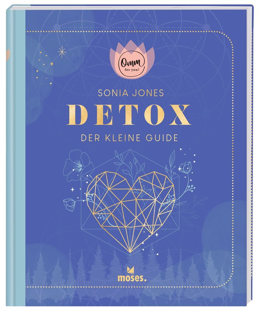 Buch mit blauem Einband. Titel: Detox - Der kleine Guide. Autor: Sonia Jones. Logo: Omm for you. Verlag: moses. Geometrisches Herz-Design.