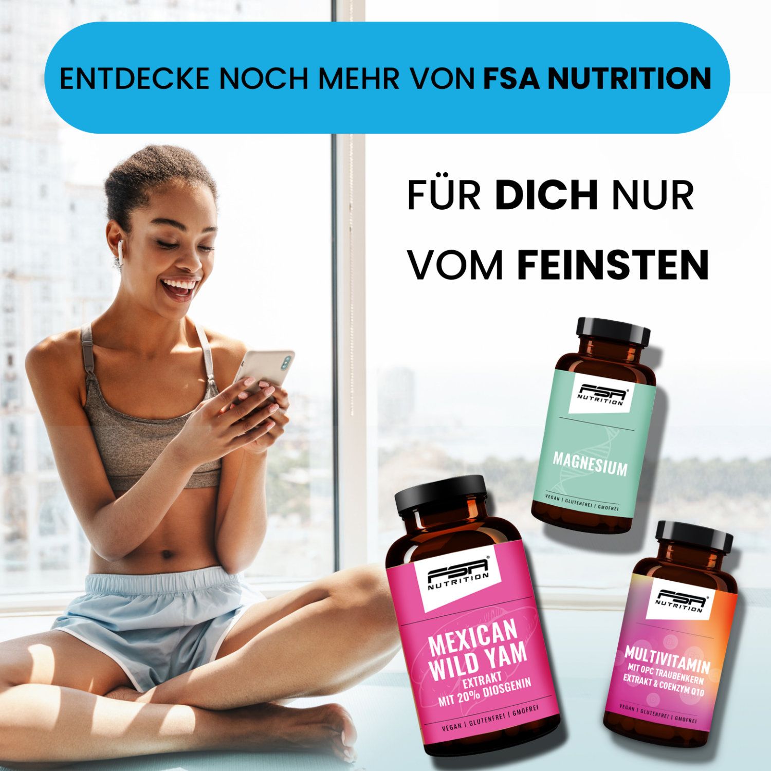 Frau sitzt und benutzt ein Smartphone. Mehrere Flaschen: Magnesium, Mexican Wild Yam, Multivitamin. FSA Nutrition Logo.