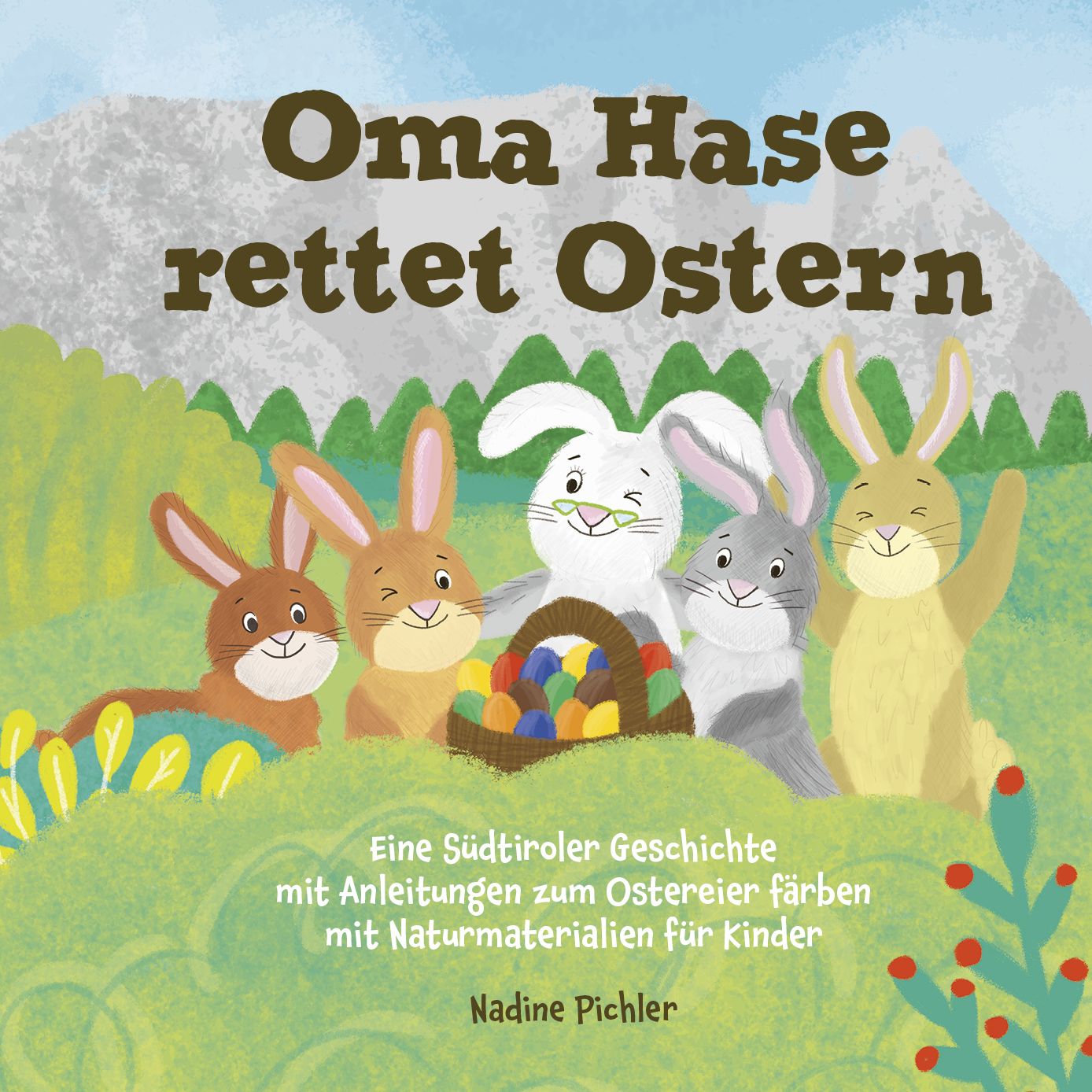 Buchcover mit Titel „Oma Hase rettet Ostern“. Illustration von Hasen, Korb mit Eiern, Text. Autorin: Nadine Pichler.