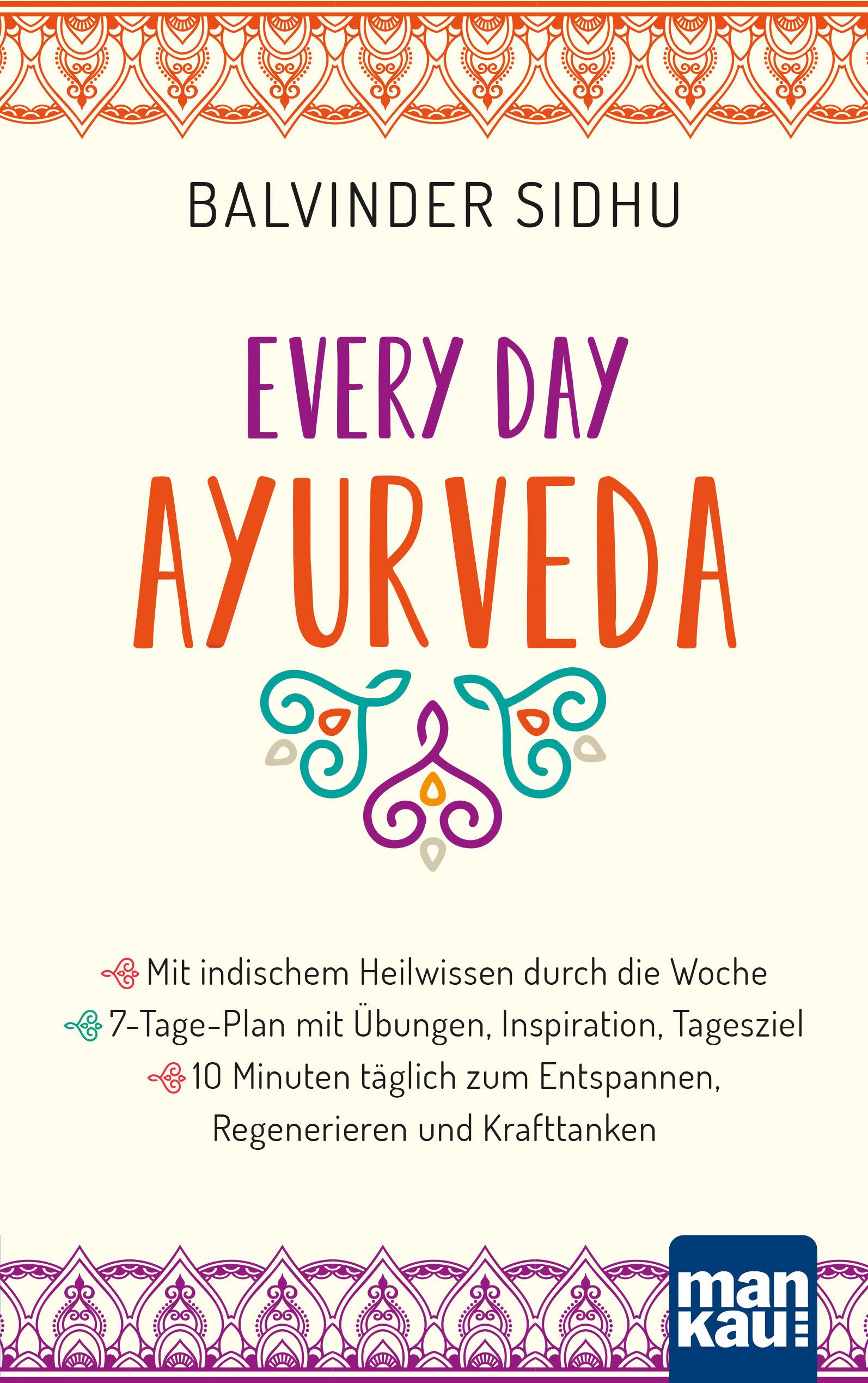 Buchcover mit Titel "Every Day Ayurveda". Autor: Balvinder Sidhu. Mit floralen Ornamenten und Logo "man kau".