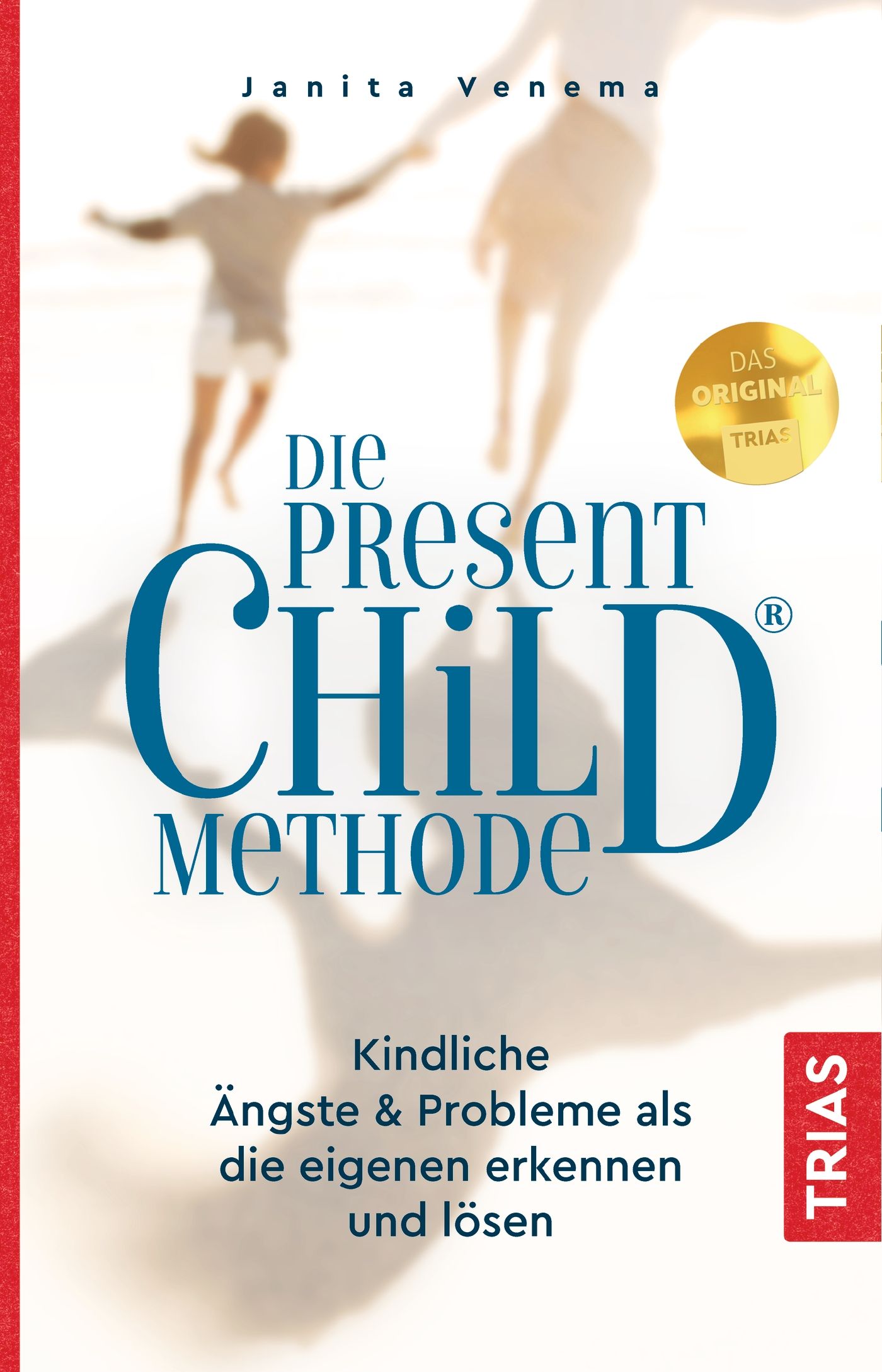 Buchcover mit Titel: Die Present Child Methode. Autorin: Janita Venema. Aufschrift: Kindliche Ängste & Probleme erkennen und lösen. TRIAS-Verlag.