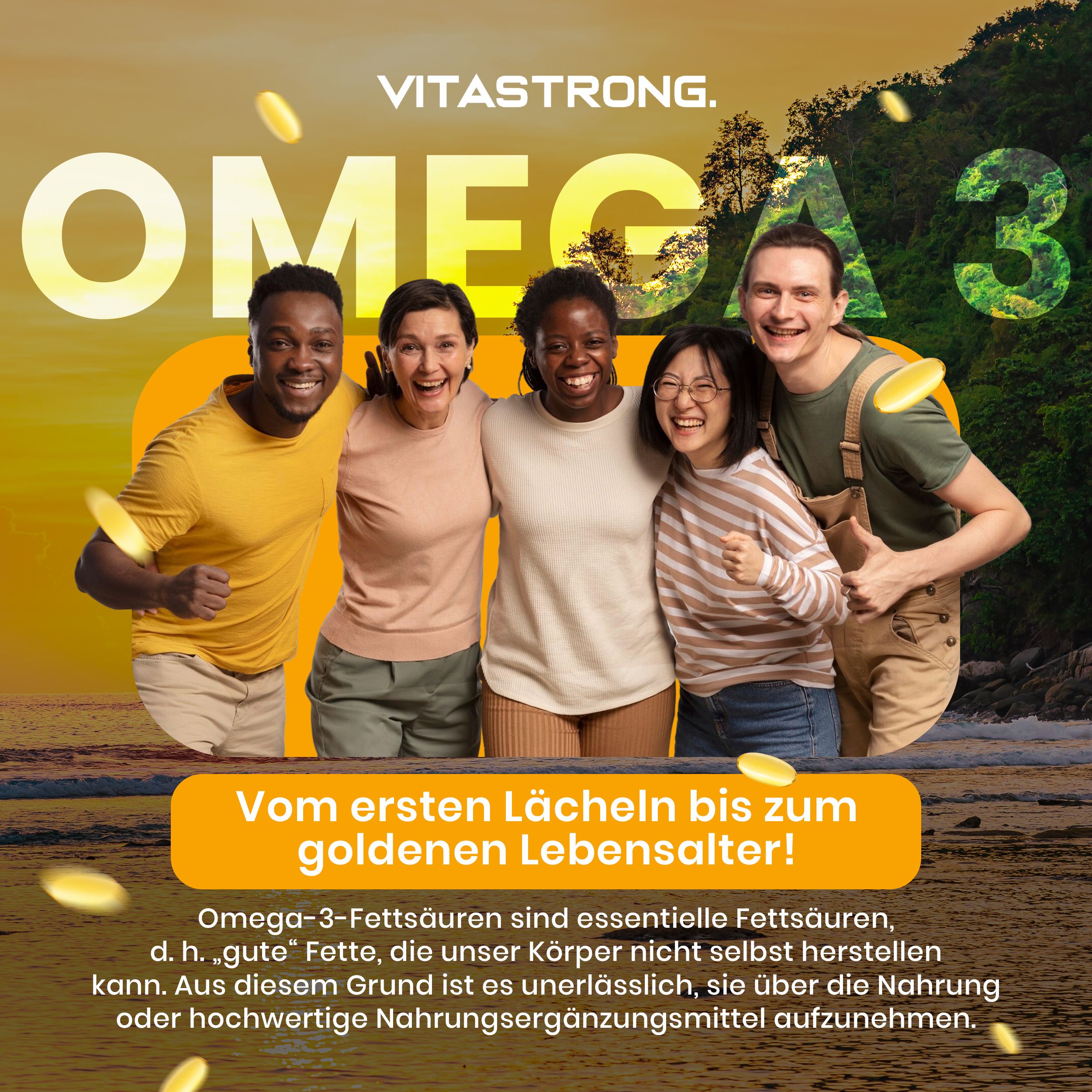 Fünf Personen lächeln. Text: Vom ersten Lächeln bis zum goldenen Lebensalter! Omega-3-Fettsäuren.