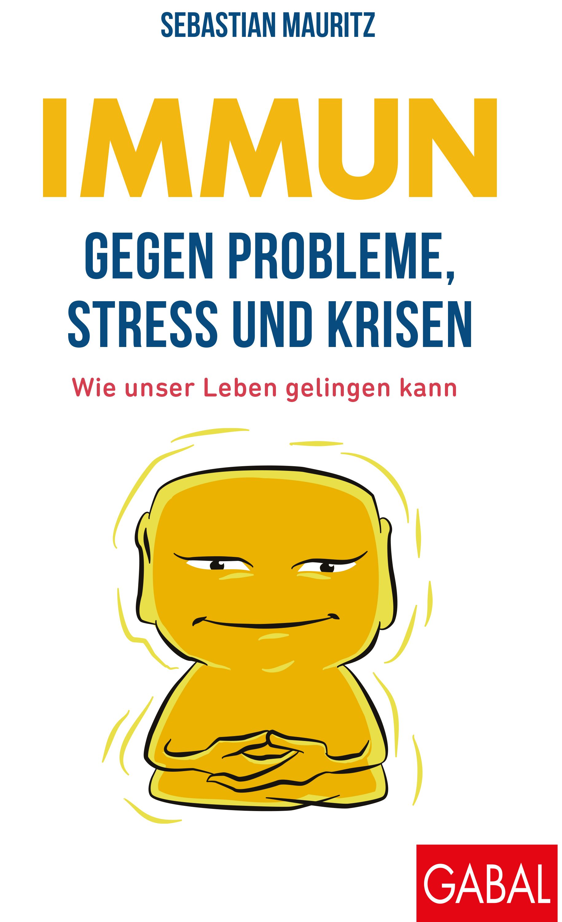 Buchcover mit gelbem Titel IMMUN, Untertitel GEGEN PROBLEME, STRESS UND KRISEN. Autor: Sebastian Mauritz. Verlag: GABAL. Illustration: gelbe Figur.