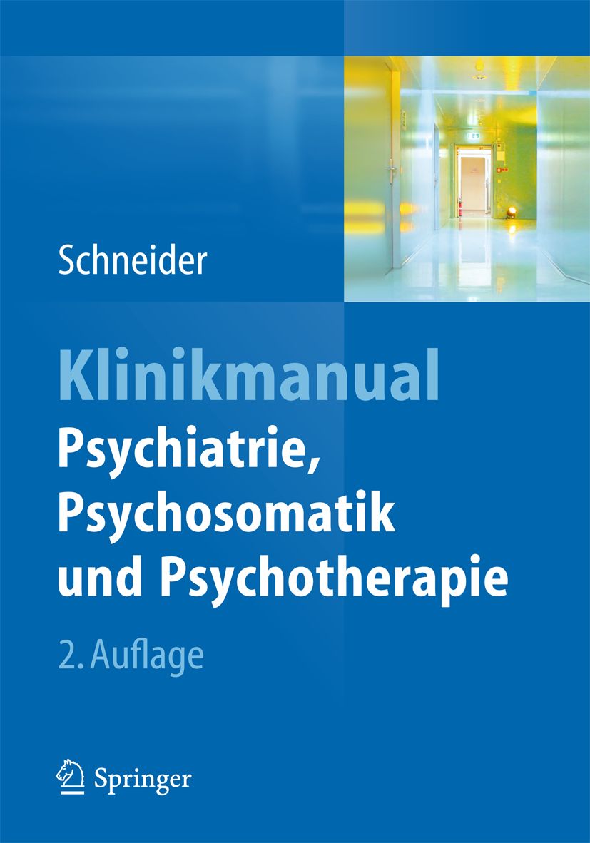 Buchcover: Klinikmanual Psychiatrie, Psychosomatik und Psychotherapie. Autor Schneider, 2. Auflage. Verlag Springer.