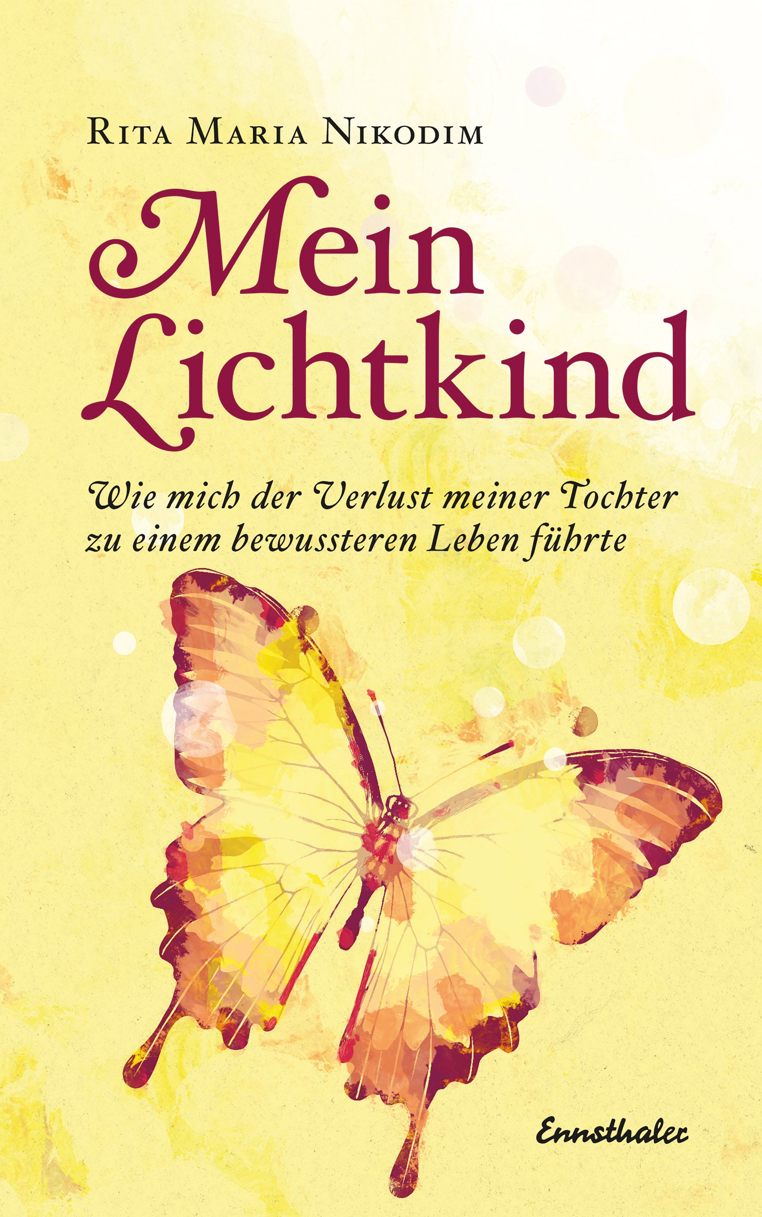 Buchcover mit Titel "Mein Lichtkind" von Rita Maria Nikodim. Gelber Hintergrund mit Schmetterling. Verlag: Ennsthaler.
