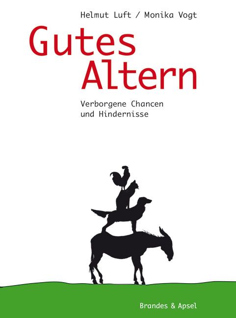Buchcover mit Titel 'Gutes Altern'. Autoren: Helmut Luft, Monika Vogt. Untertitel: Verborgene Chancen und Hindernisse. Illustration: Tierstapel.