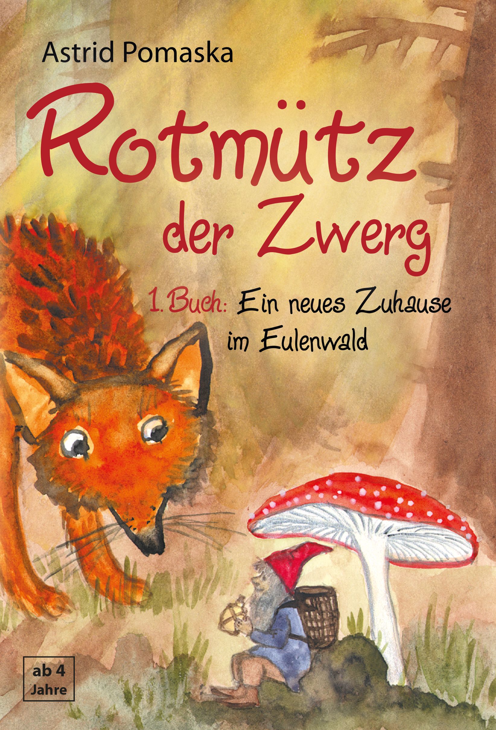 Buchcover: Titel „Rotmütz der Zwerg“. Illustration eines Fuchses und eines Zwerges. Autor: Astrid Pomaska. „Ein neues Zuhause im Eulenwald“.
