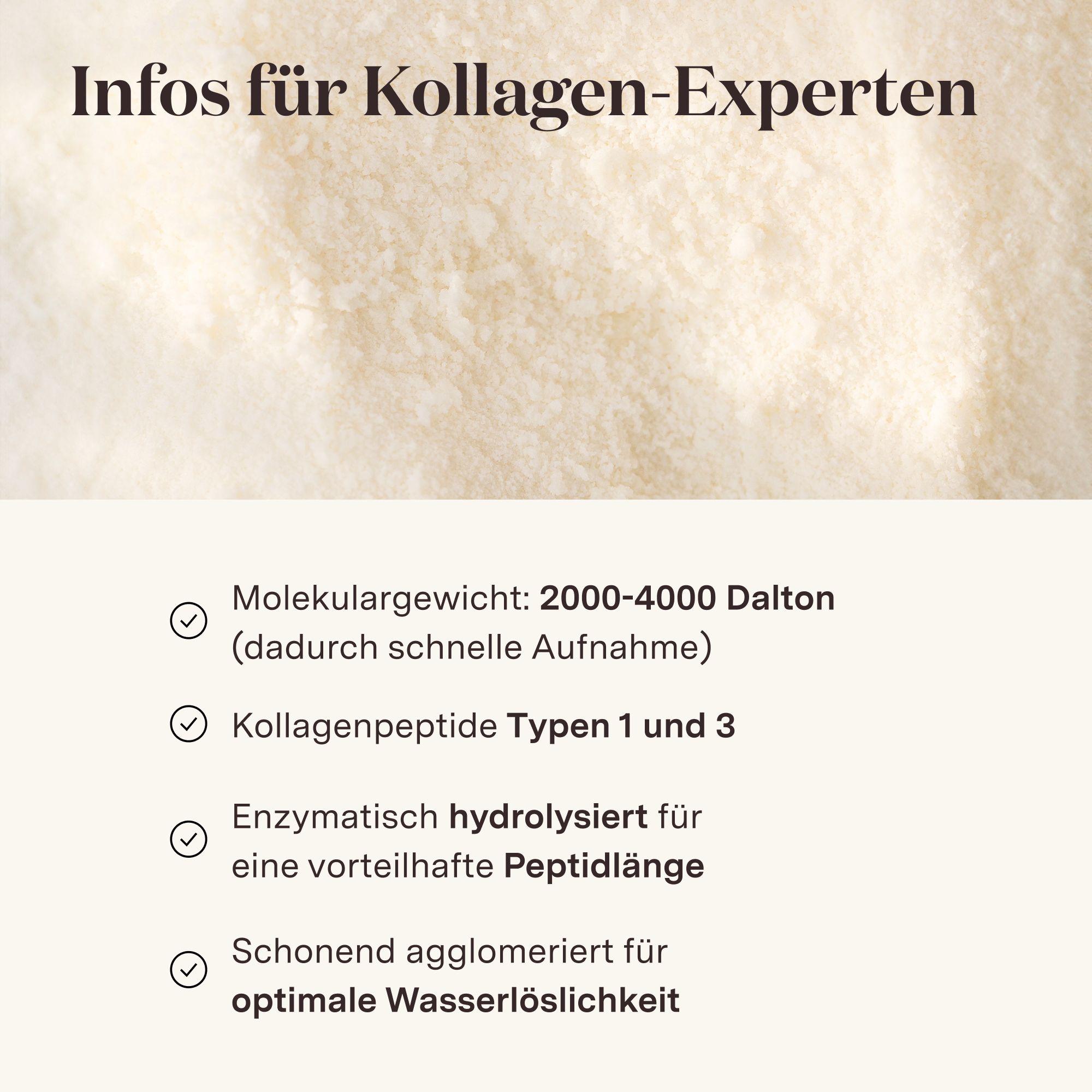 Text: Infos für Kollagen-Experten. Molekulargewicht, Kollagenpeptide Typen 1 und 3, enzymatisch hydrolysiert, schonend agglomeriert.