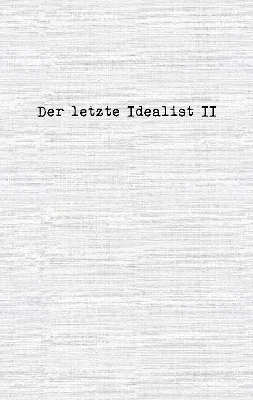 Der letzte Idealist II