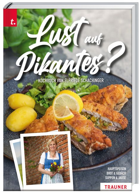 Kochbuch "Lust auf Pikantes?" mit Essen auf dem Cover. Autorin: Elfriede Schachinger. Verlag: Trauner. Hauptspeisen, Brot, Suppen.
