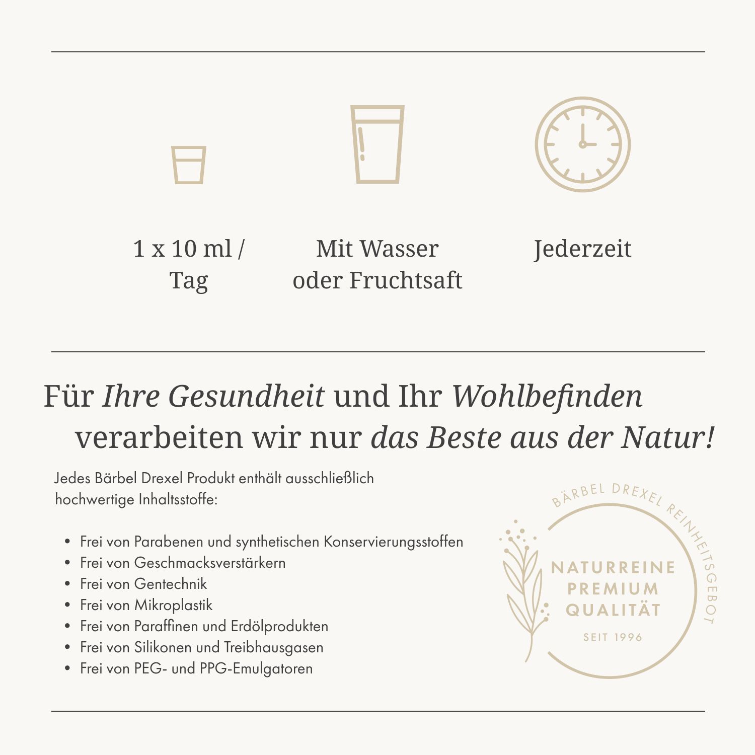 Text mit Informationen zur Einnahme: 1 x 10 ml/Tag, mit Wasser oder Saft, jederzeit. Text über die Verarbeitung nur des Besten aus der Natur.