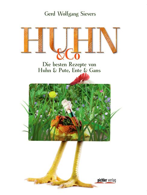 Buchcover mit Titel "HUHN & Co". Autor: Gerd Wolfgang Sievers. Untertitel: Die besten Rezepte von Huhn & Pute, Ente & Gans. Verlag: pichler verlag.