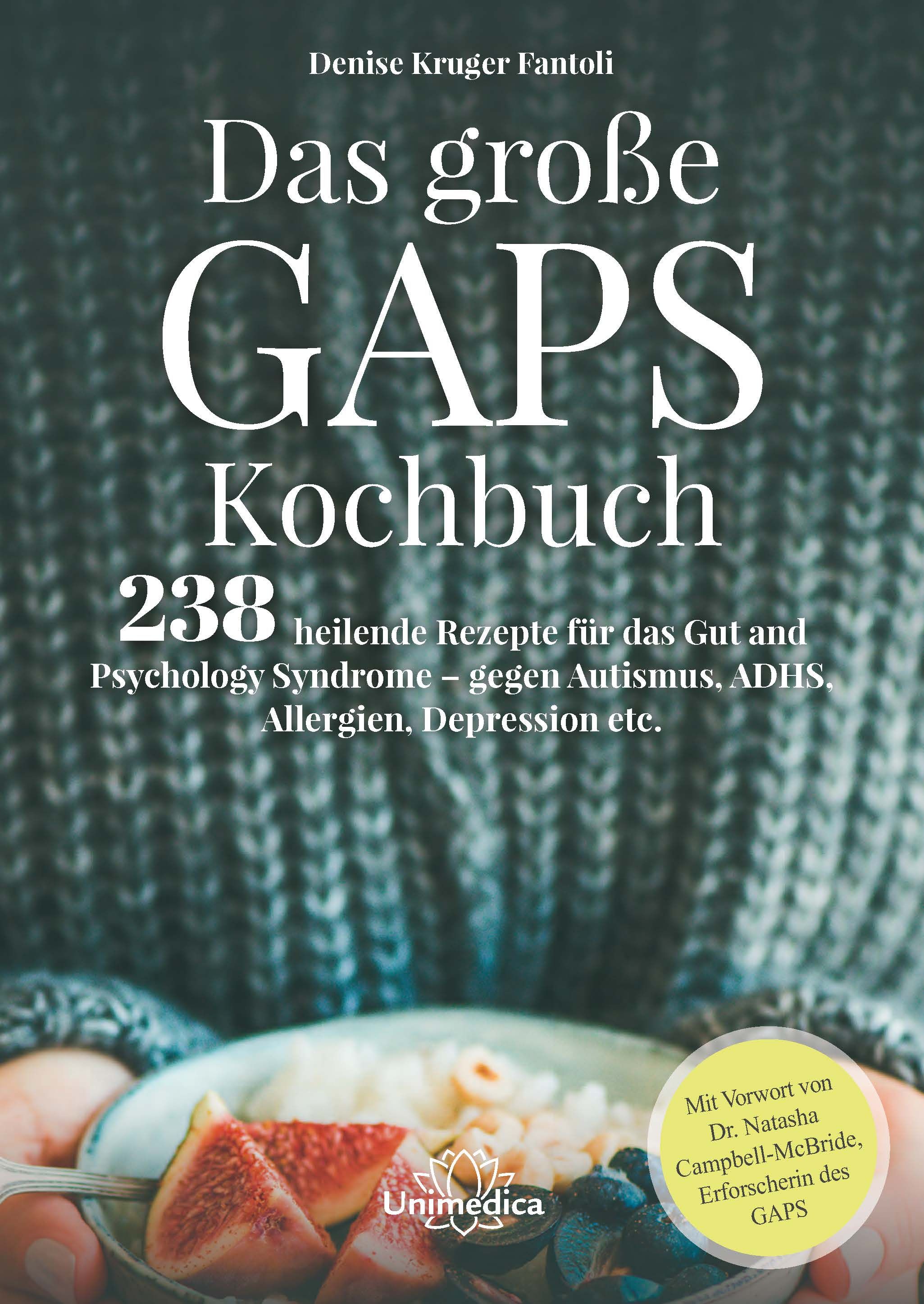 Buchcover: "Das große GAPS Kochbuch". Titel in Großbuchstaben. 238 Rezepte für Gesundheit. Autorin: Denise Kruger Fantoli. Verlag: Unimedica.