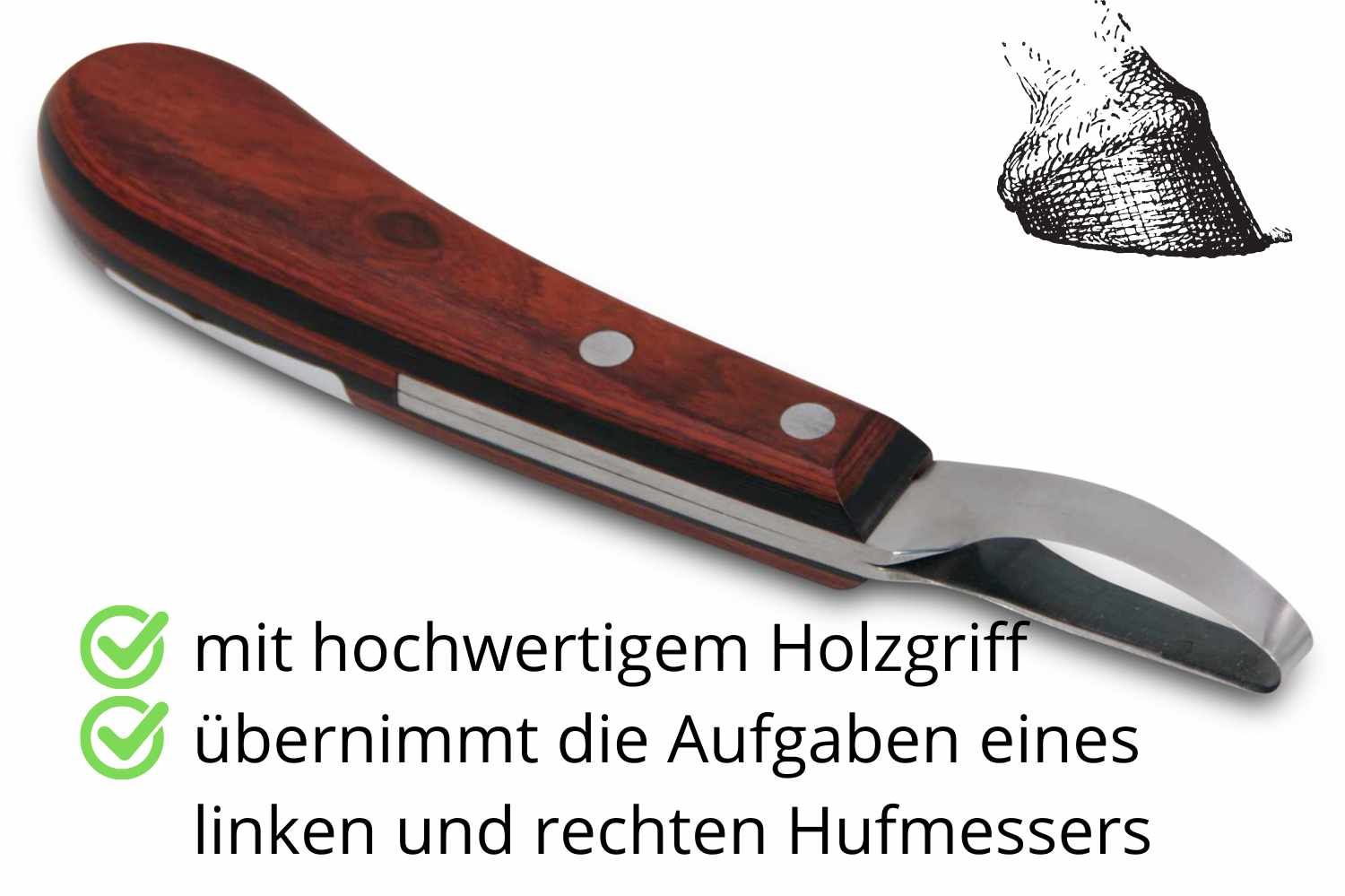 Hufmesser mit Holzgriff. Übernimmt Aufgaben eines linken und rechten Hufmessers. Mit Huf-Symbol.