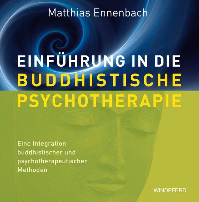 Buchcover mit Titel: Einführung in die Buddhistische Psychotherapie. Autor: Matthias Ennenbach. Verlag: Windpferd. Buddha-Gesicht.