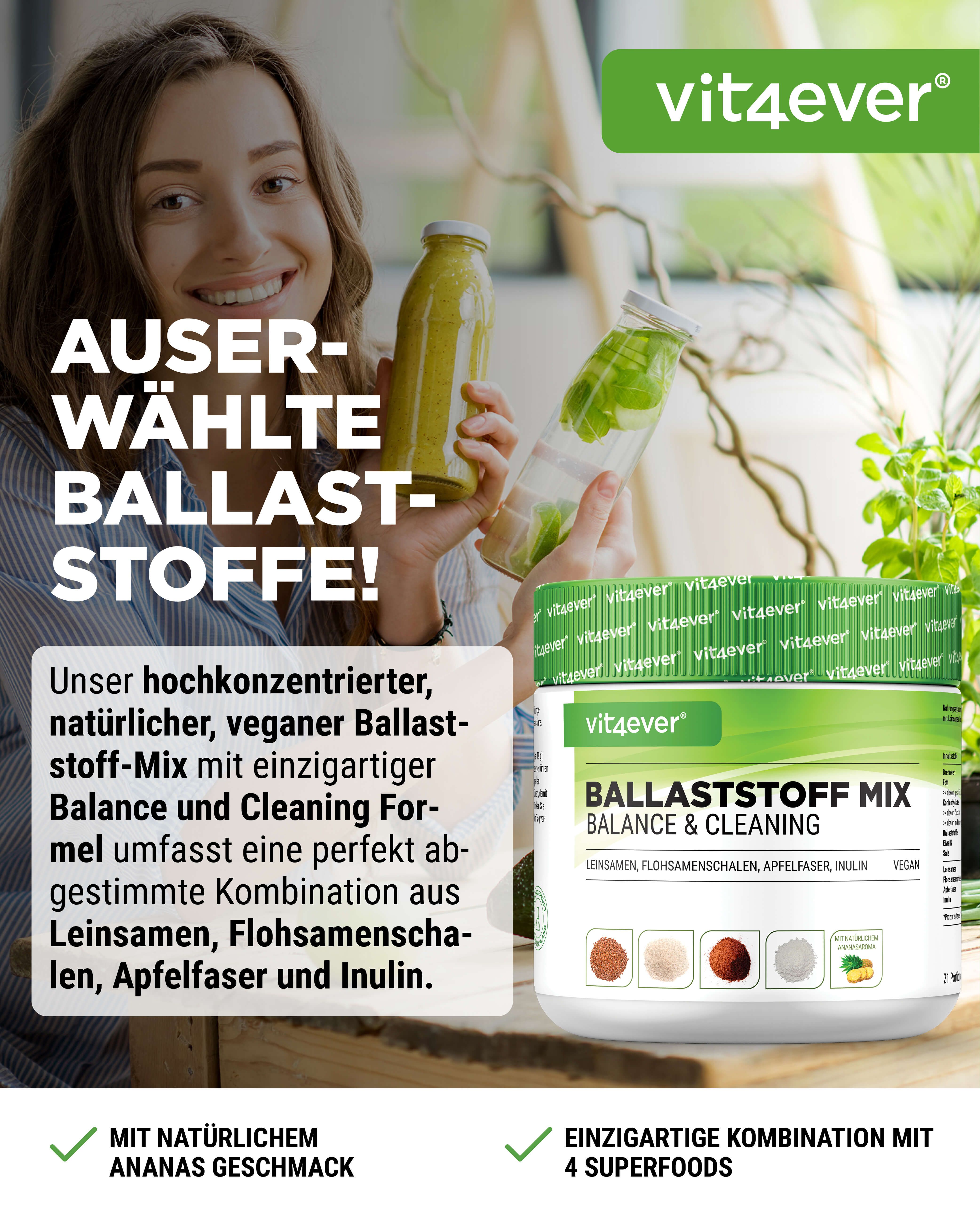 Frau mit Smoothie und Produktglas. Produkt: vit4ever Ballaststoff Mix Balance & Cleaning. Enthält Leinsamen, Flohsamenschalen, Apfelfaser, Inulin. Mit Ananas-Geschmack.