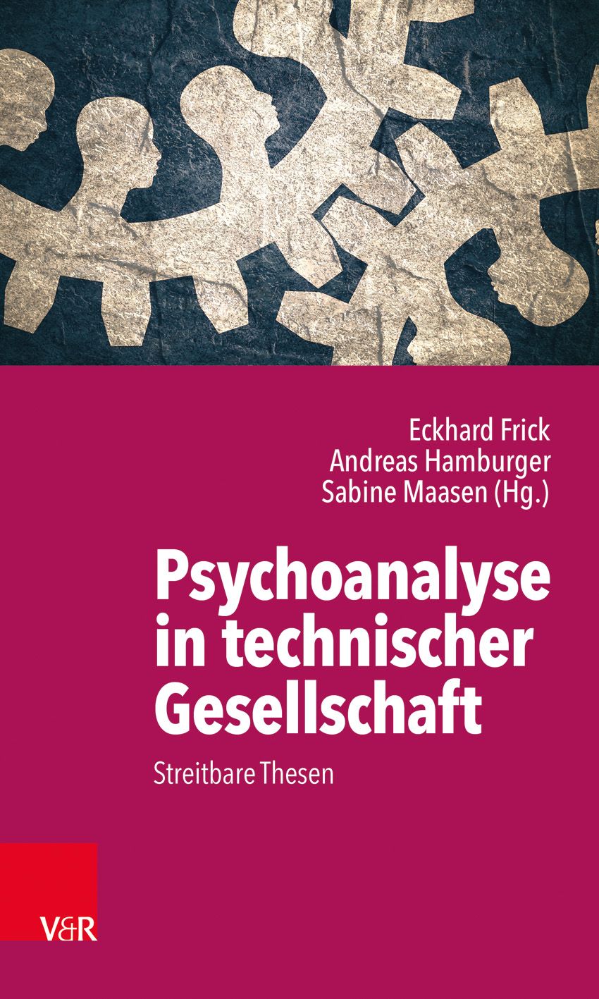 Buchcover mit Titel: Psychoanalyse in technischer Gesellschaft. Autoren: Eckhard Frick, Andreas Hamburger, Sabine Maasen (Hg.). Verlag V&R.