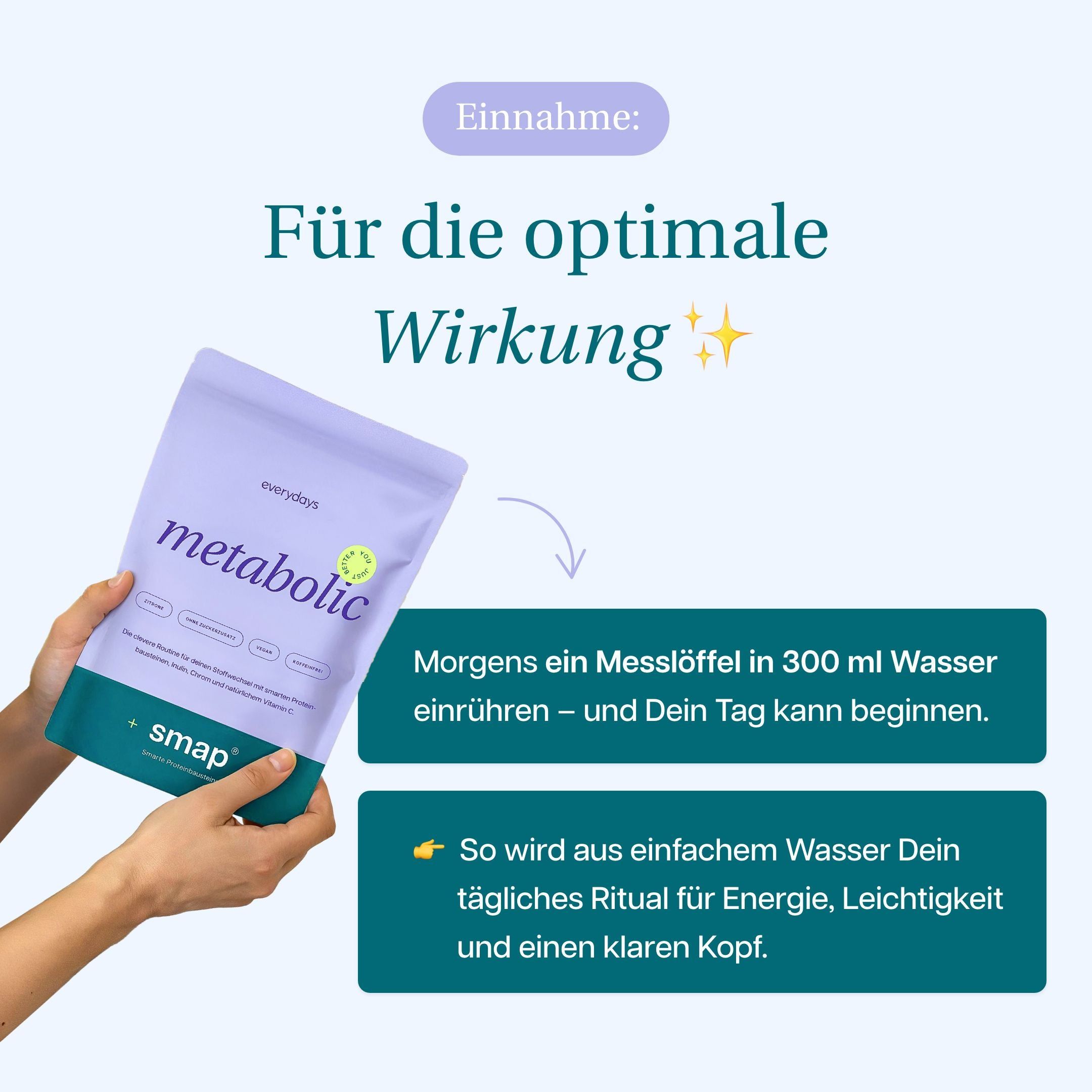 Person hält "metabolic" Beutel. Text: Morgens ein Messlöffel in Wasser. Für Energie, Leichtigkeit und klaren Kopf.