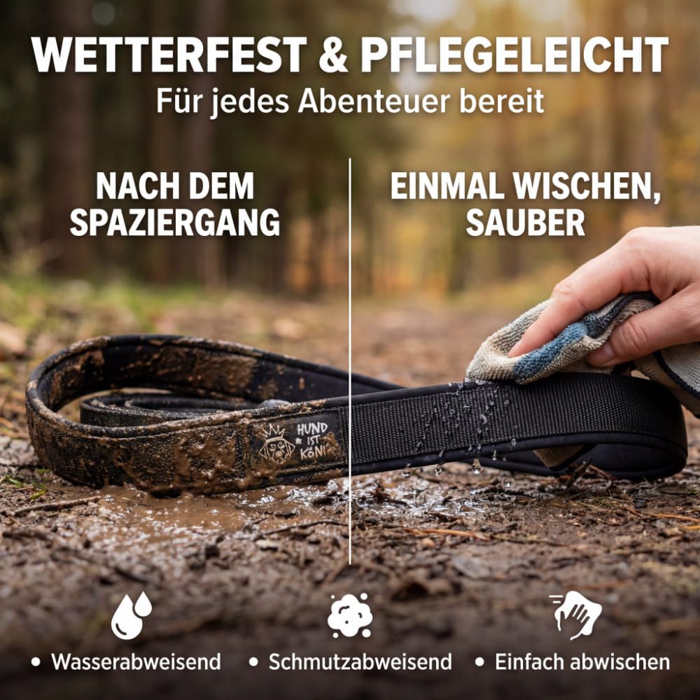 Schleppleine mit Schmutz und Wasser. Text: Wetterfest & pflegeleicht. Wasserabweisend, schmutzabweisend, einfach abwischen. Hund ist König Logo.