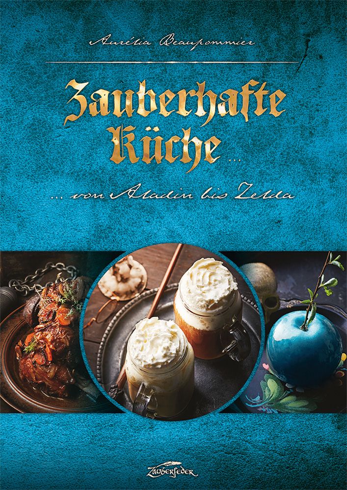 Buchcover: Zauberhafte Küche. Titel in Gold, Autorin Aurélia Beaupommier. Abbildung von Speisen und Getränken.