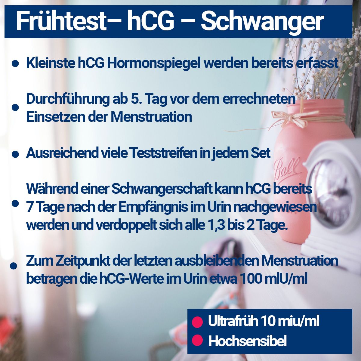 Blaues Feld mit Text: Frühtest-hCG-Schwanger. Aufzählungspunkte mit Text über hCG-Werte und Testdurchführung. Rote Punkte: Ultrafrüh 10 miu/ml.