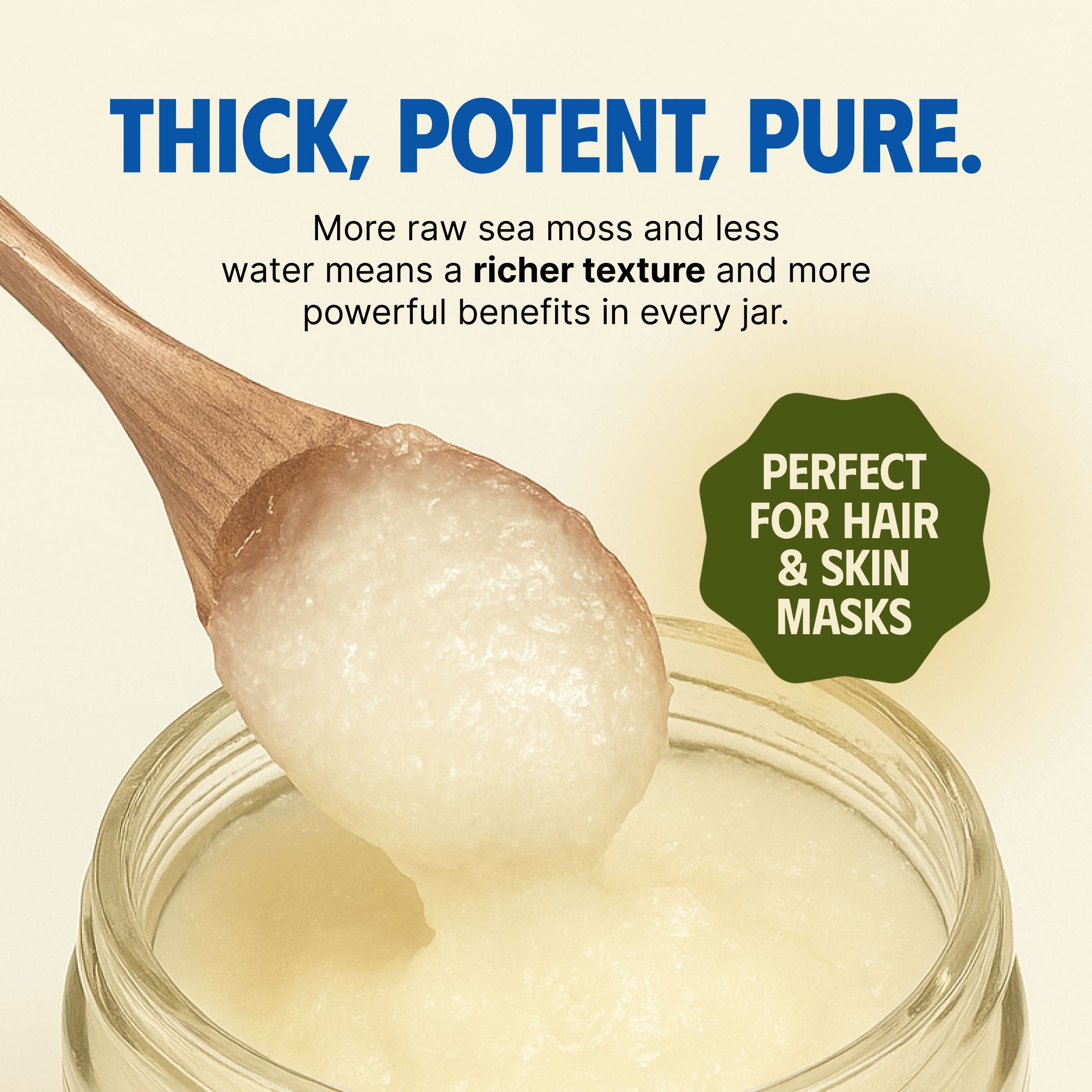 Glas Sea Moss Gel, Löffel mit Gel. Text: Thick, Potent, Pure. Perfect for Hair & Skin Masks. Reichere Textur.