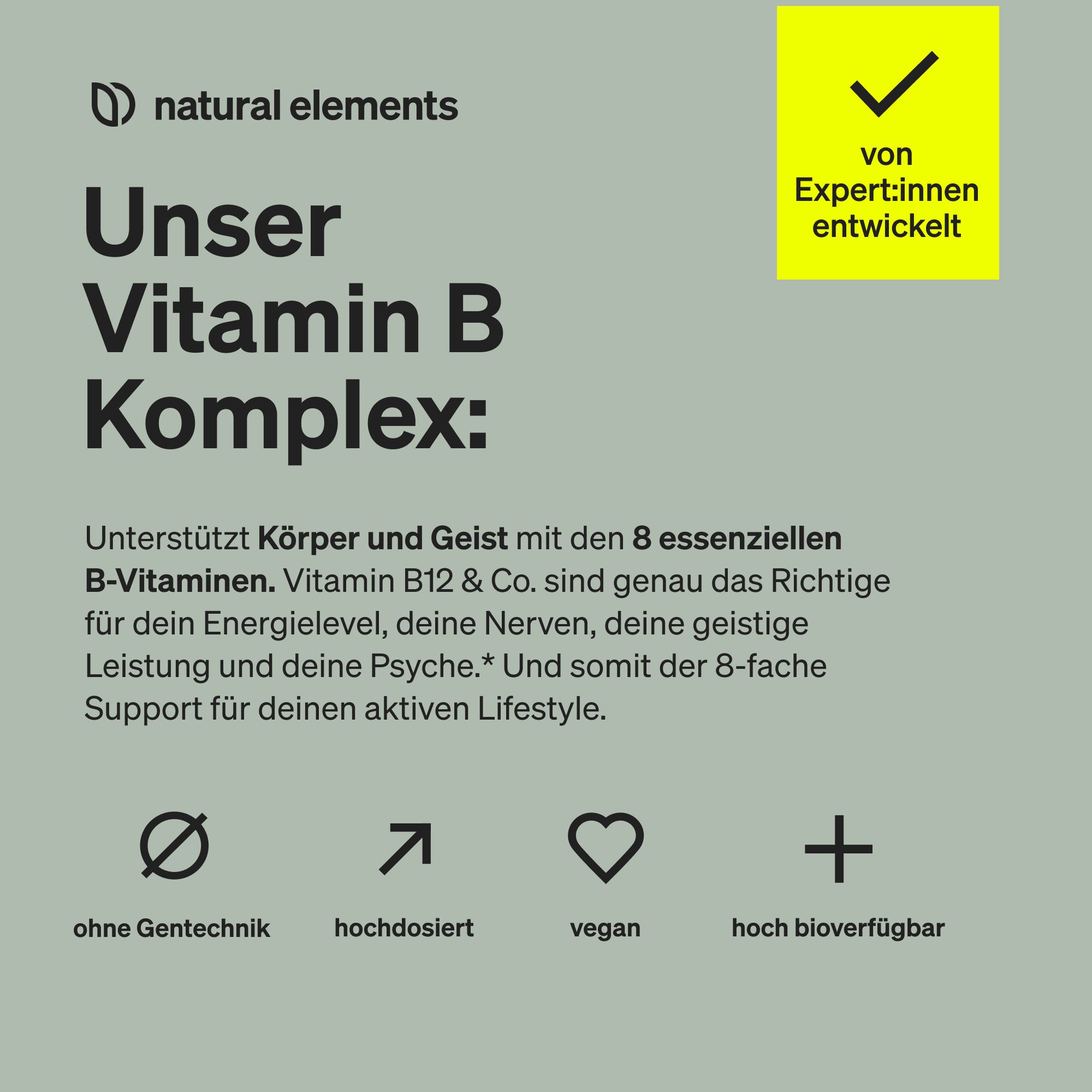 Text auf grünem Hintergrund. Text: Unser Vitamin B Komplex. Unterstützt Körper und Geist. Ohne Gentechnik, hochdosiert, vegan.