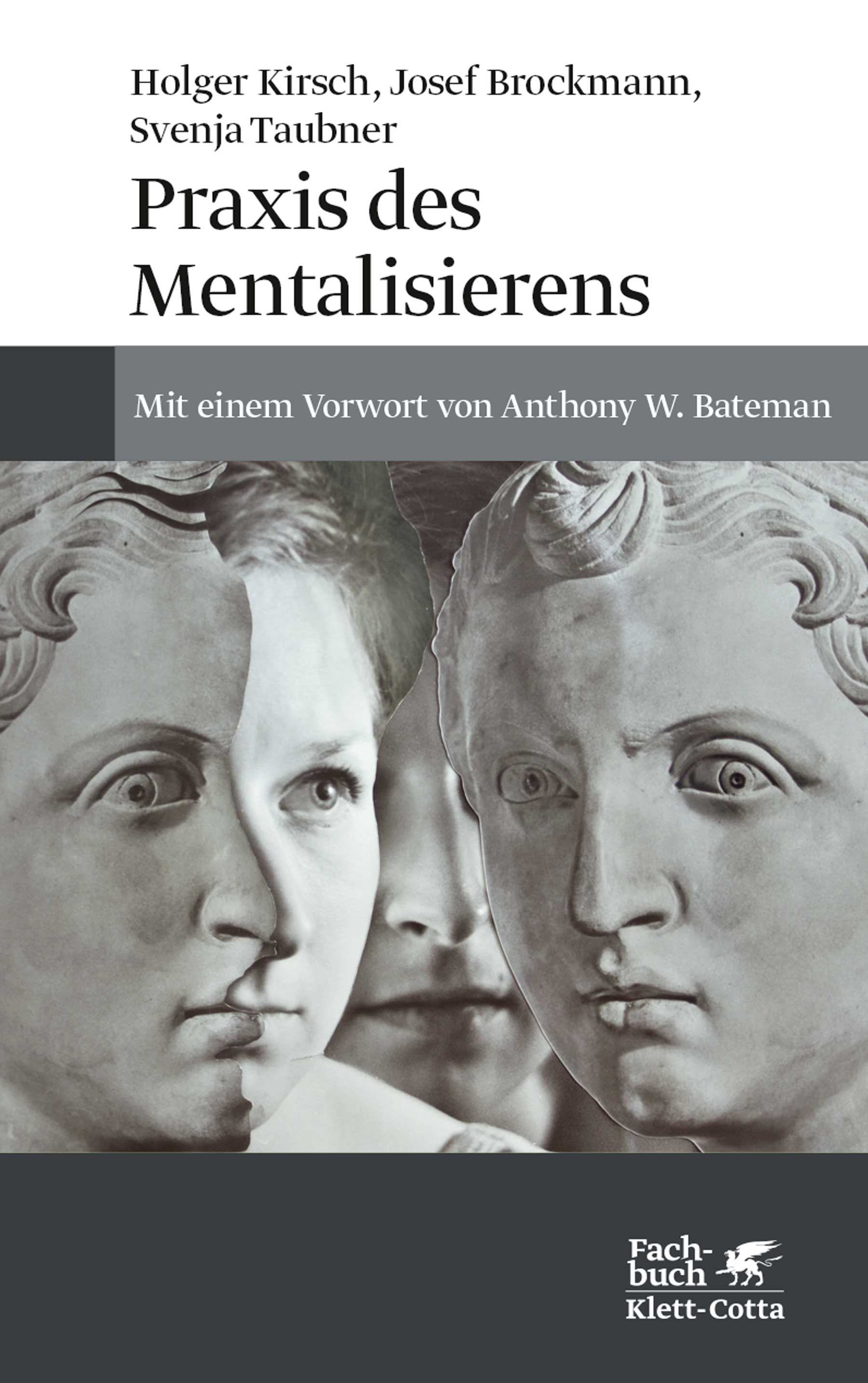 Buchcover: Titel „Praxis des Mentalisierens“. Autoren: Kirsch, Brockmann, Taubner. Vorwort von Anthony W. Bateman. Verlag Klett-Cotta. Abbildung von Gesichtern.