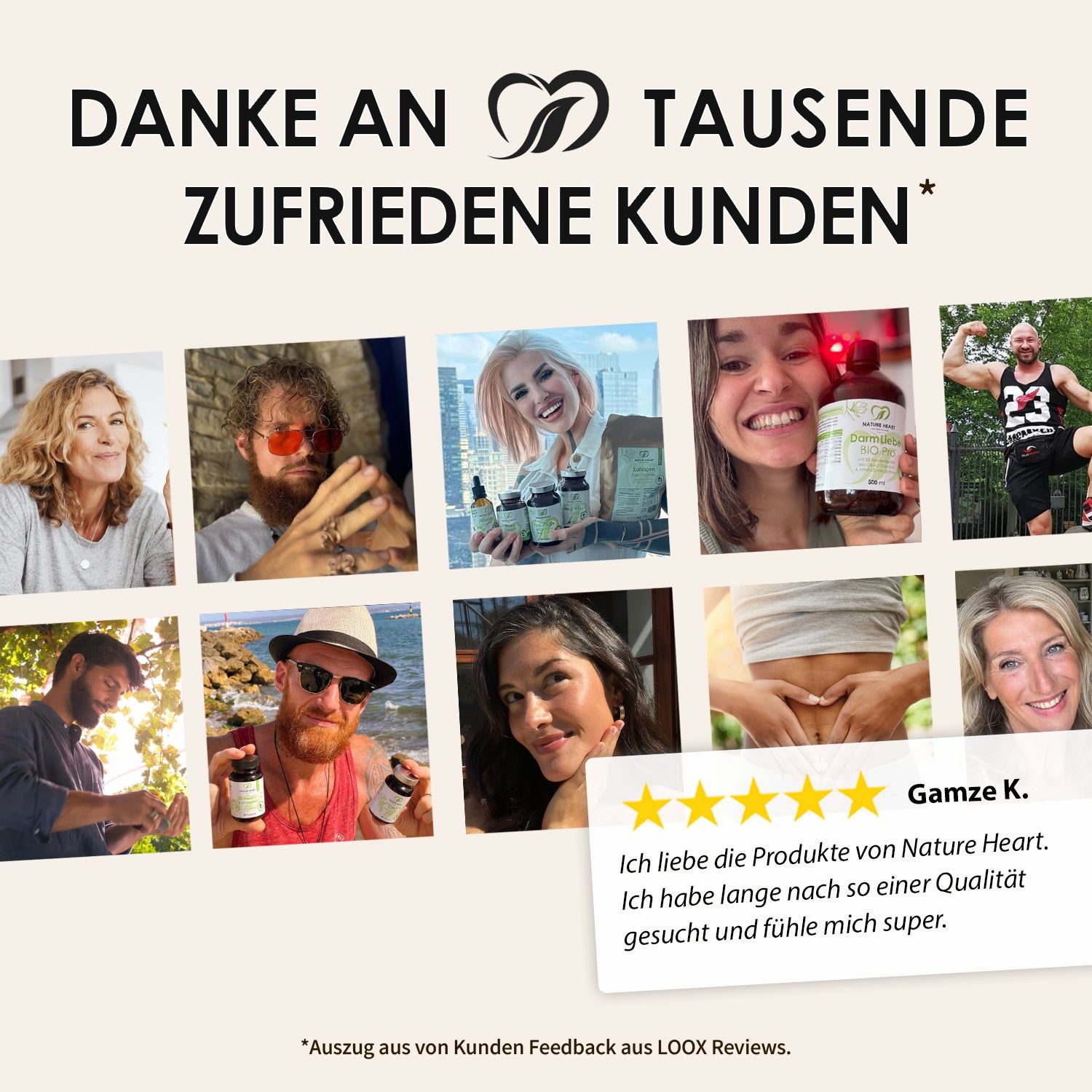 Collage von 10 Personen. Text: DANKE AN TAUSENDE ZUFRIEDENE KUNDEN*. Sterne-Bewertung. Text: Ich liebe die Produkte von Nature Heart.