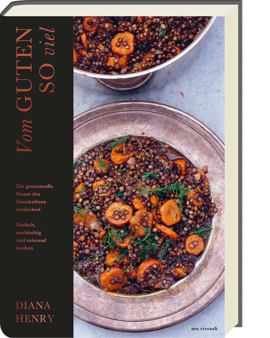 Buch mit dem Titel "Vom Guten so viel". Auf dem Cover: Linsen-Gemüse-Gericht. Autorin: Diana Henry. Verlag: ars vivendi.