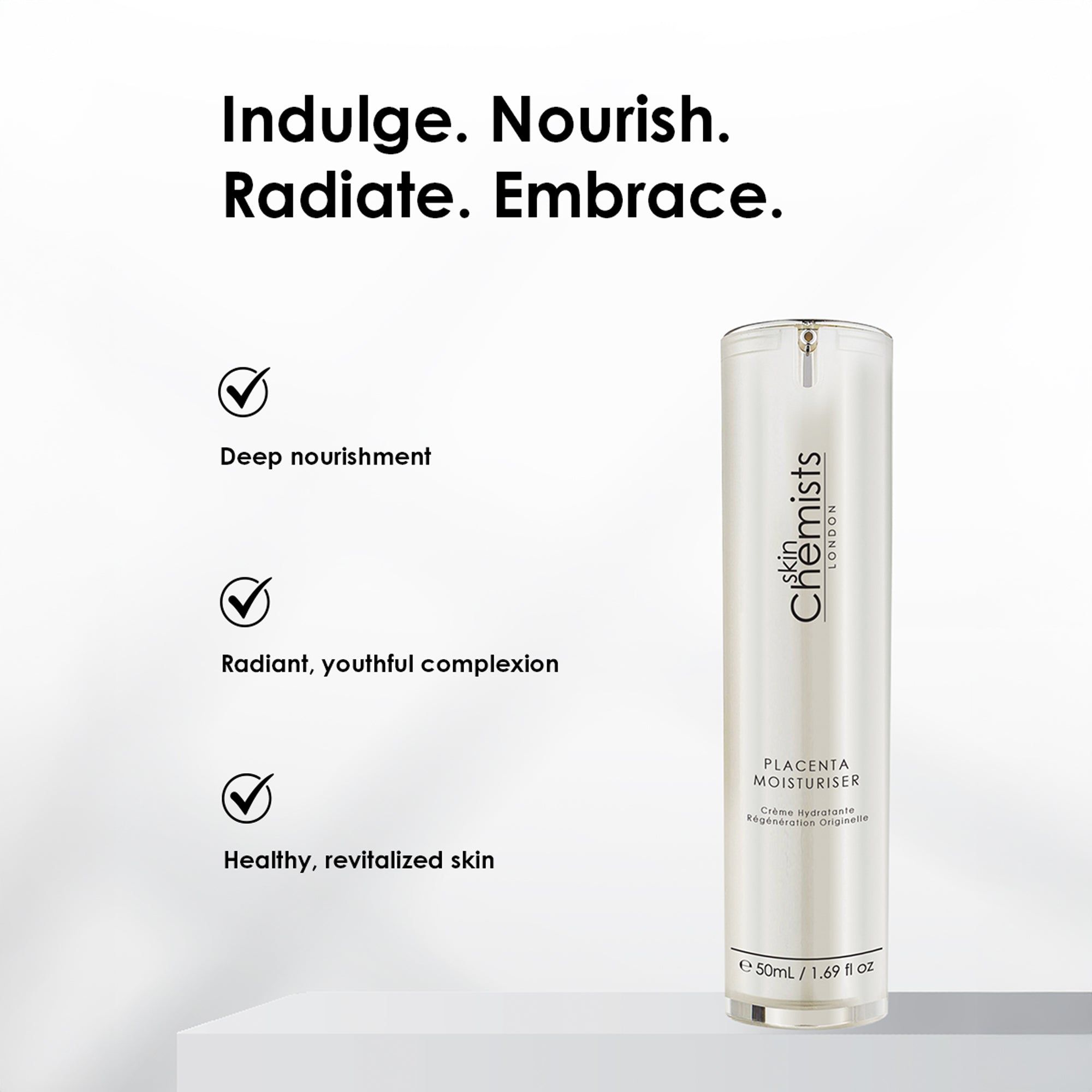 Text mit "Indulge. Nourish. Radiate. Embrace." daneben die Flasche. Logo "skinChemists" und "Plazenta Moisturiser".