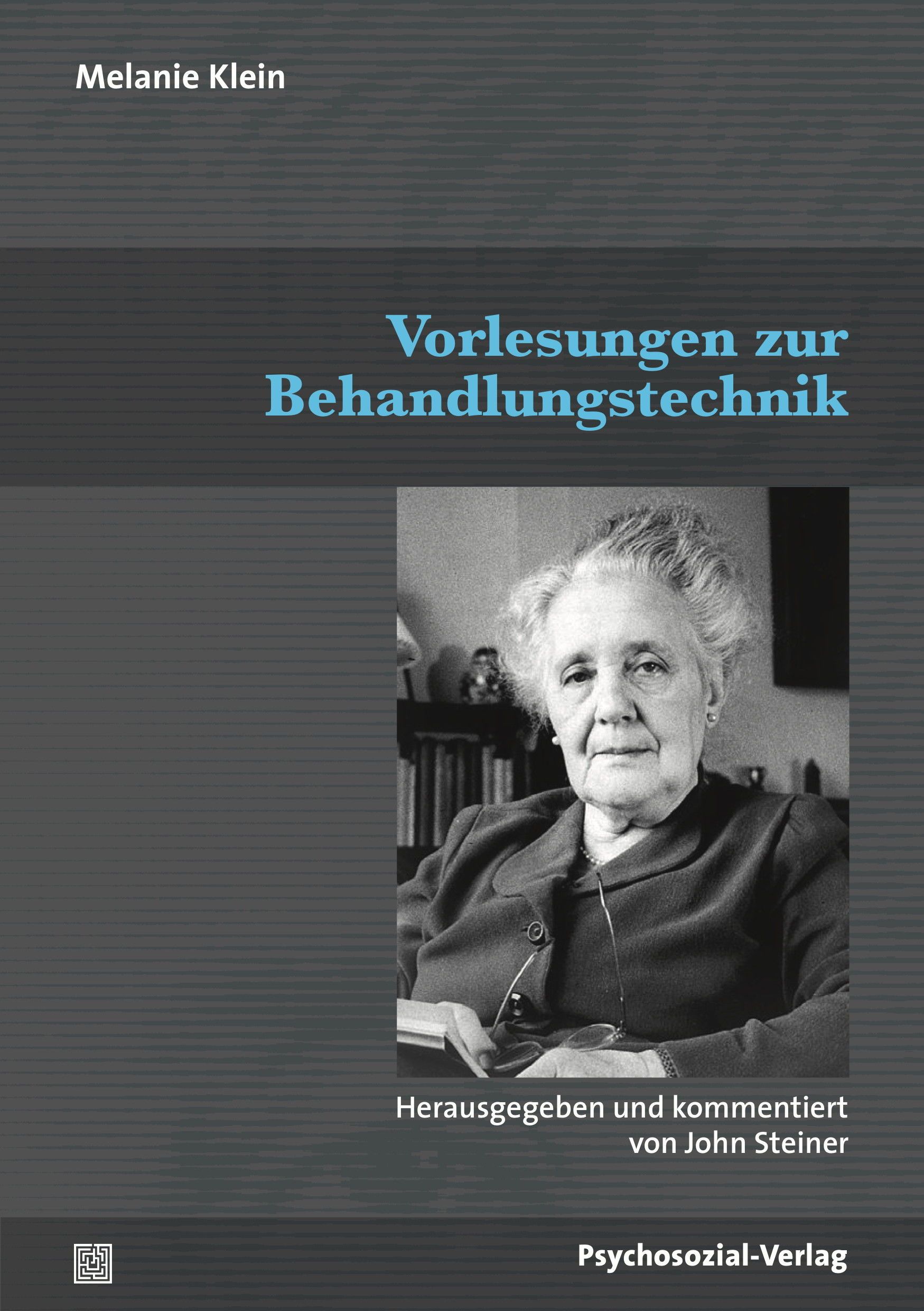Buchcover: "Vorlesungen zur Behandlungstechnik". Titel in blau. Porträt einer Frau. Herausgegeben von John Steiner. Verlag: Psychosozial-Verlag.