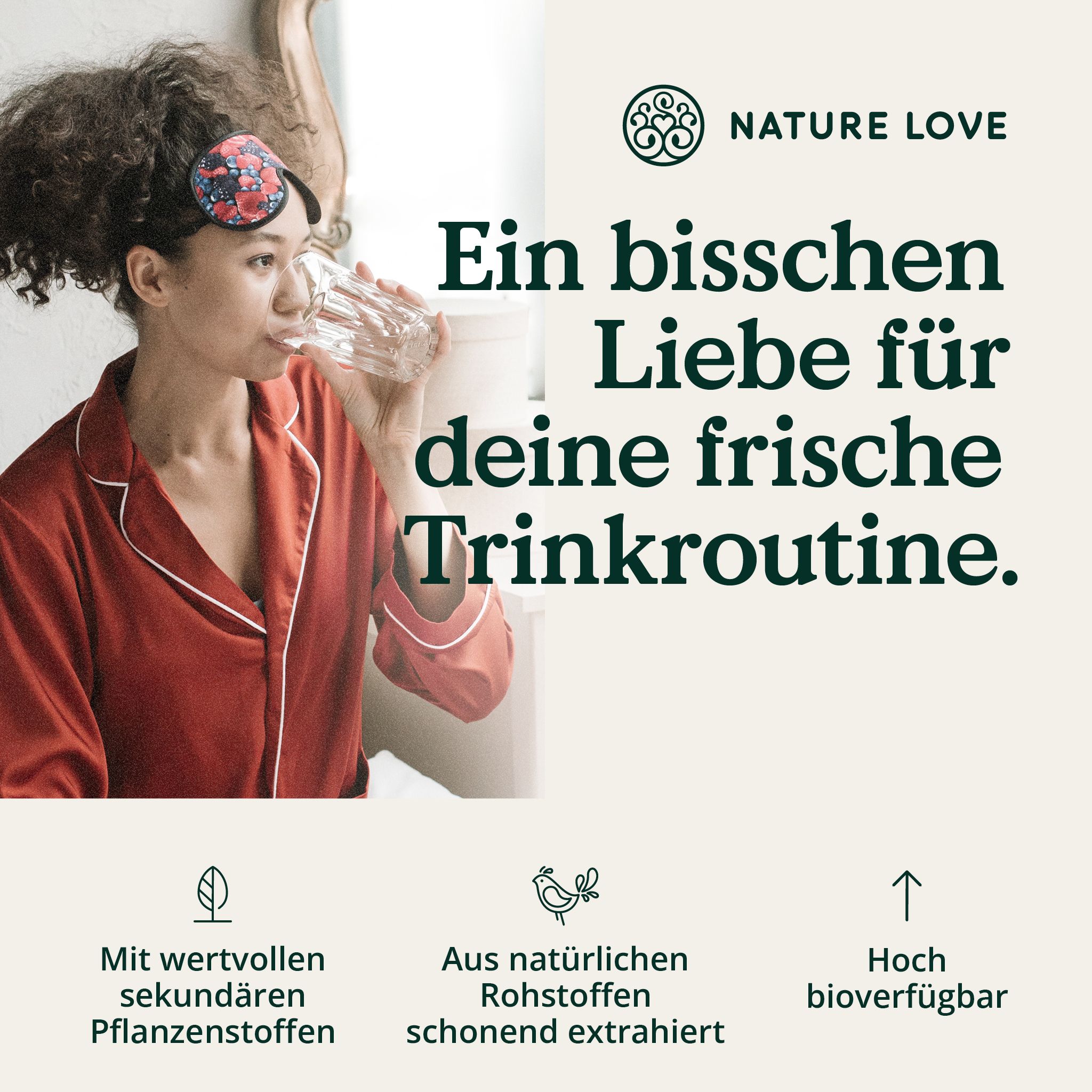 Frau trinkt Wasser. Text: "Ein bisschen Liebe für deine frische Trinkroutine". Symbole: Pflanzenstoffe, Vogel, Pfeil. Logo.